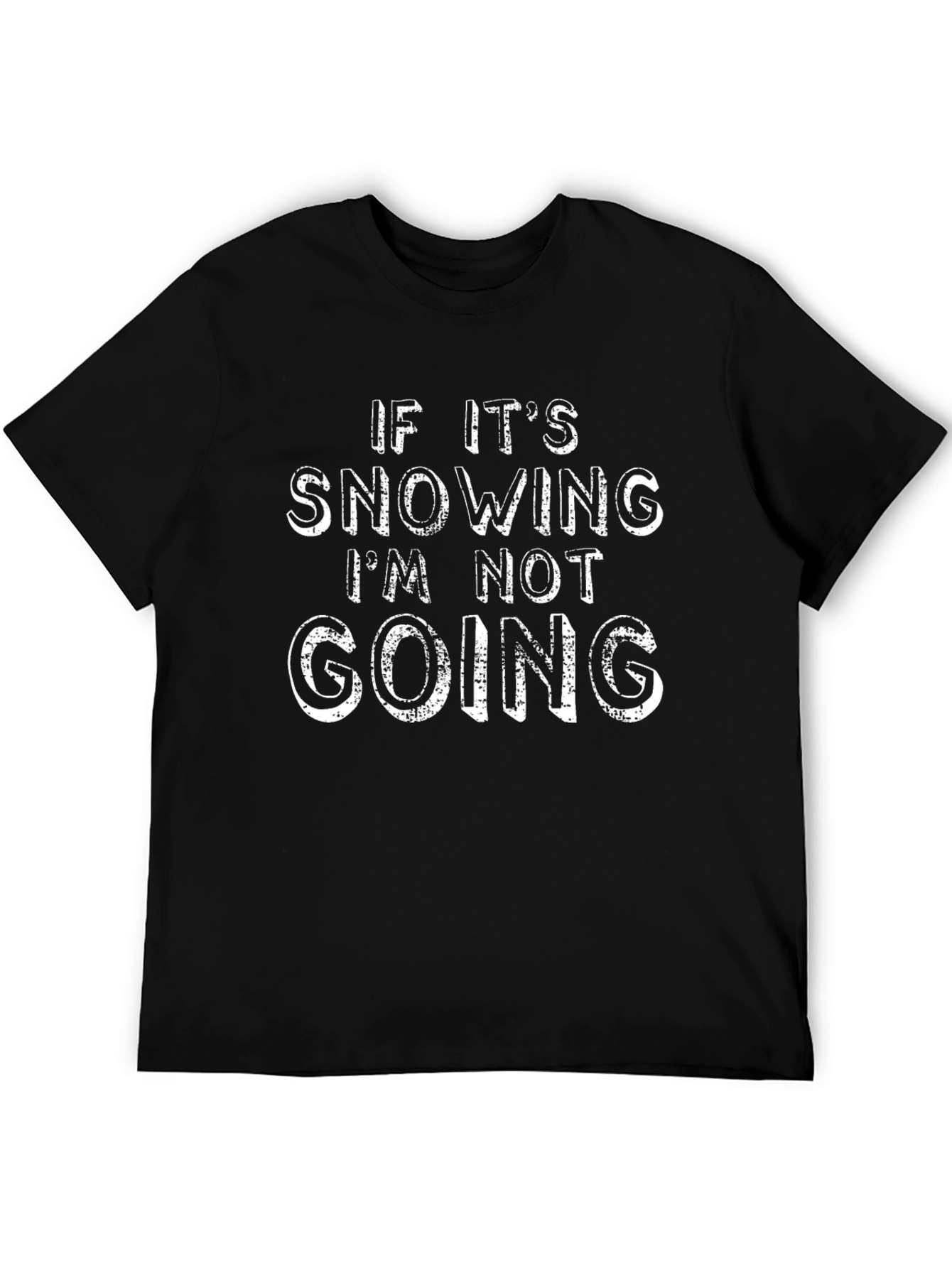 Snow Day Shirt: If Its Snowing Im Not Going!