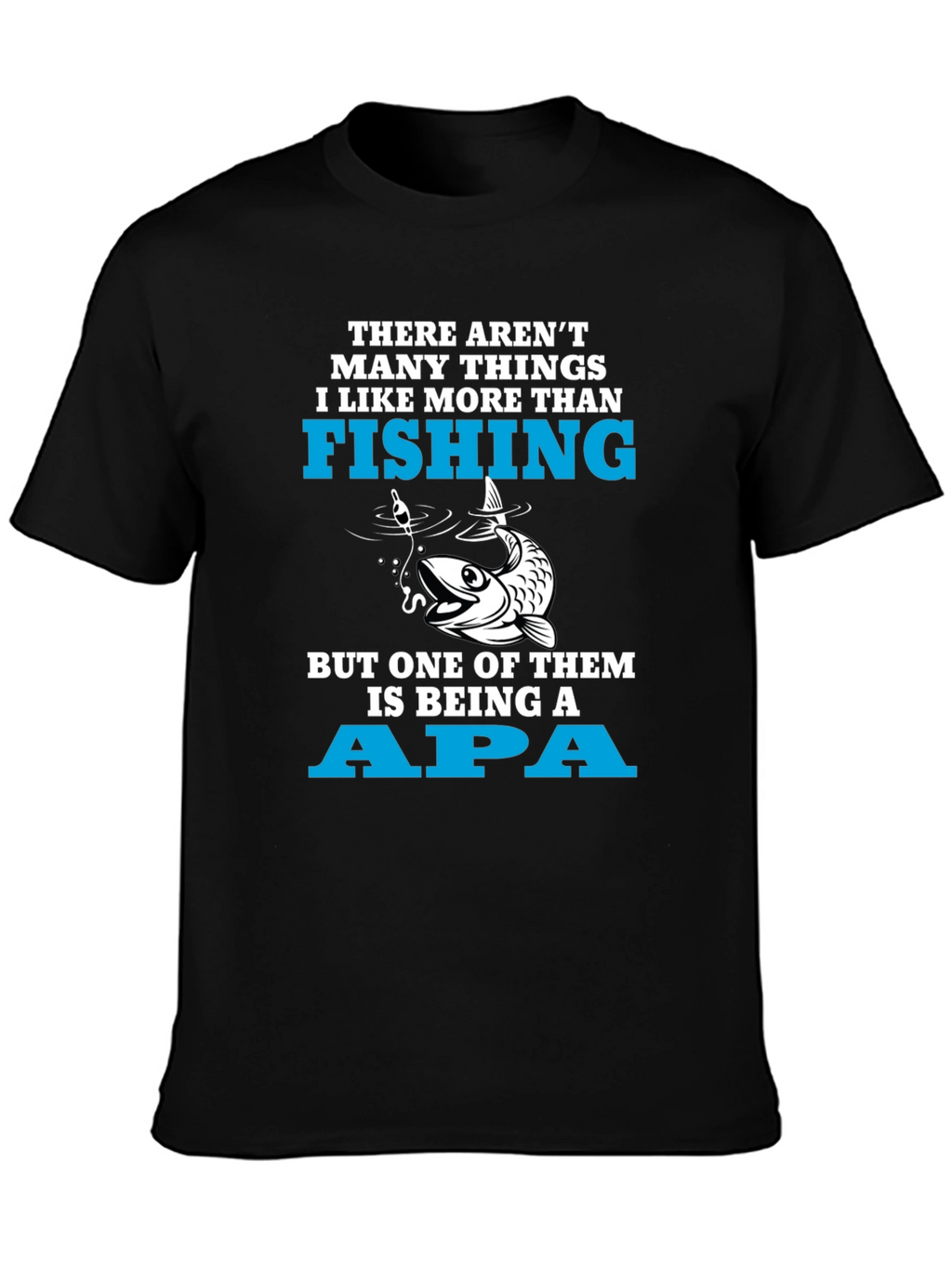 Fishing APA T-Shirt - Great Gift for Grandpas!