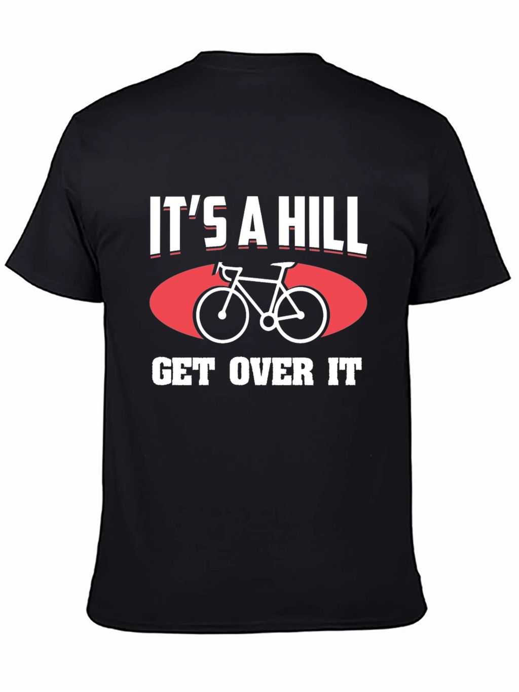 Its a Hill Get Over It T-Shirt