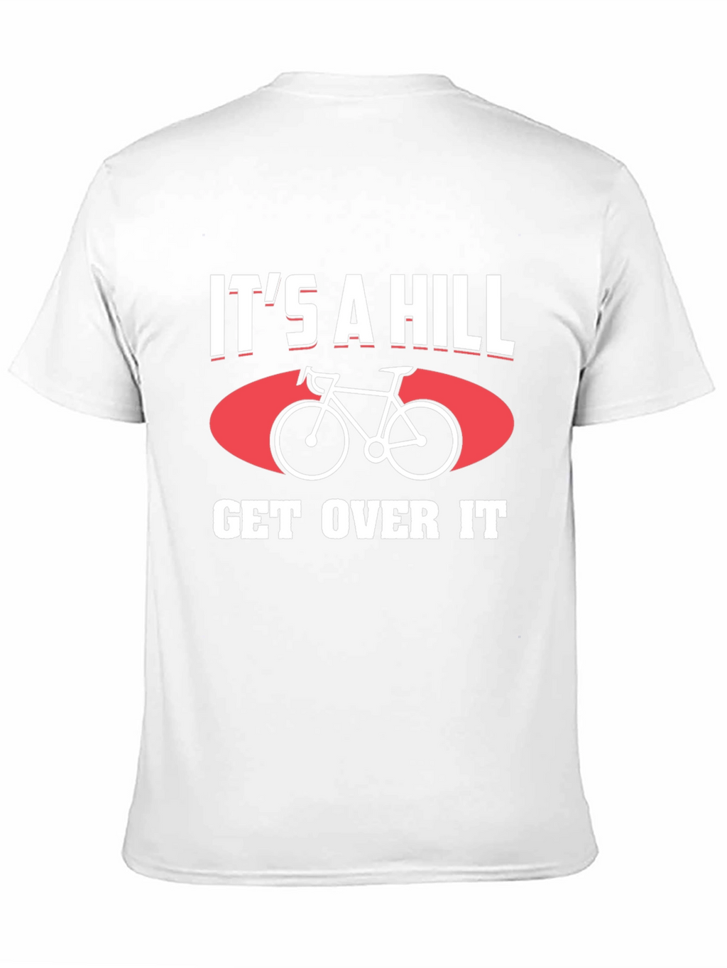 Its a Hill Get Over It T-Shirt