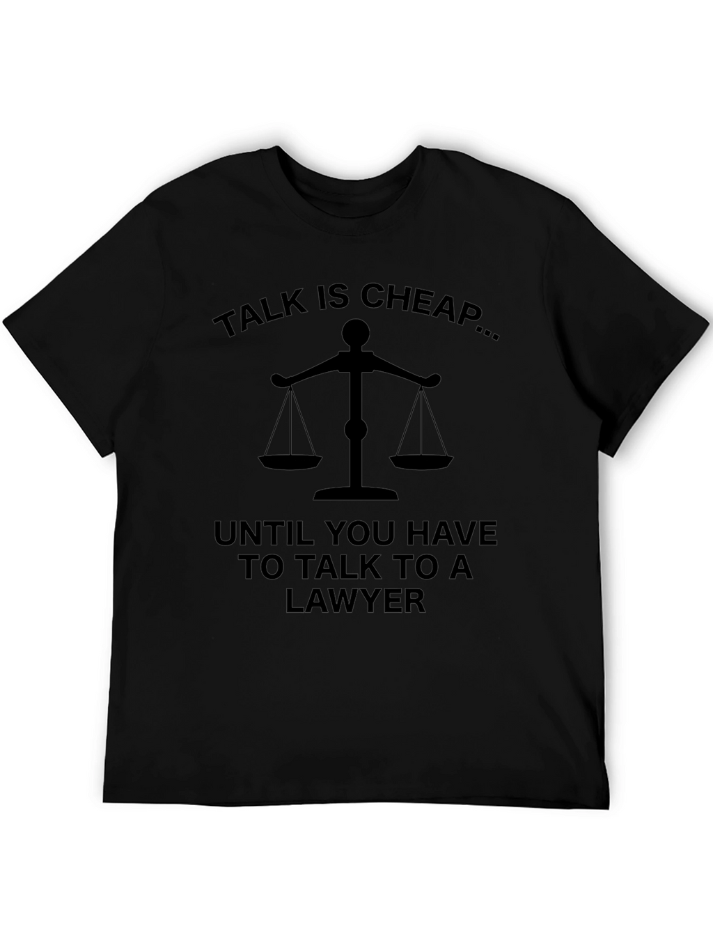 Talk Is Cheap Lawyer T-Shirt - Unisex Black Tee