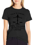 Talk Is Cheap Lawyer T-Shirt - Unisex Black Tee