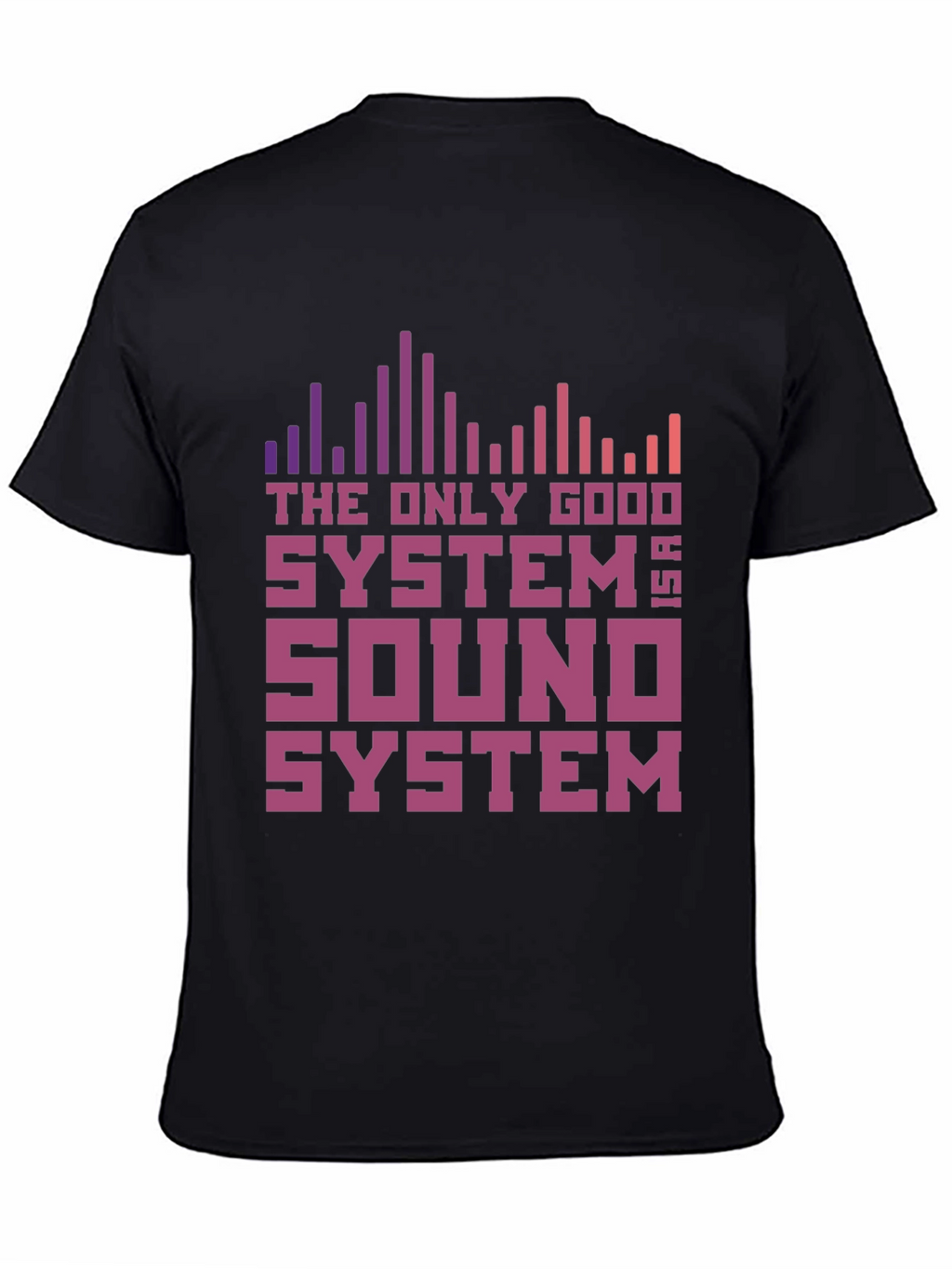 The Only Good System is a Sound System T-Shirt