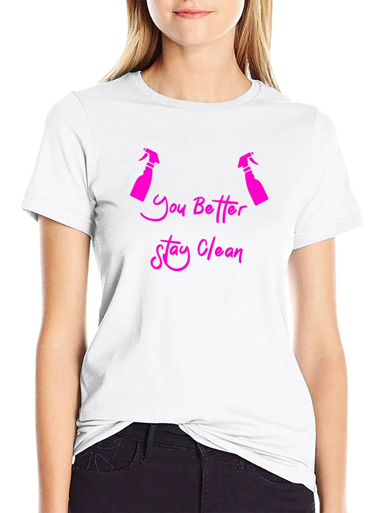 You Better Stay Clean Funny T-Shirt