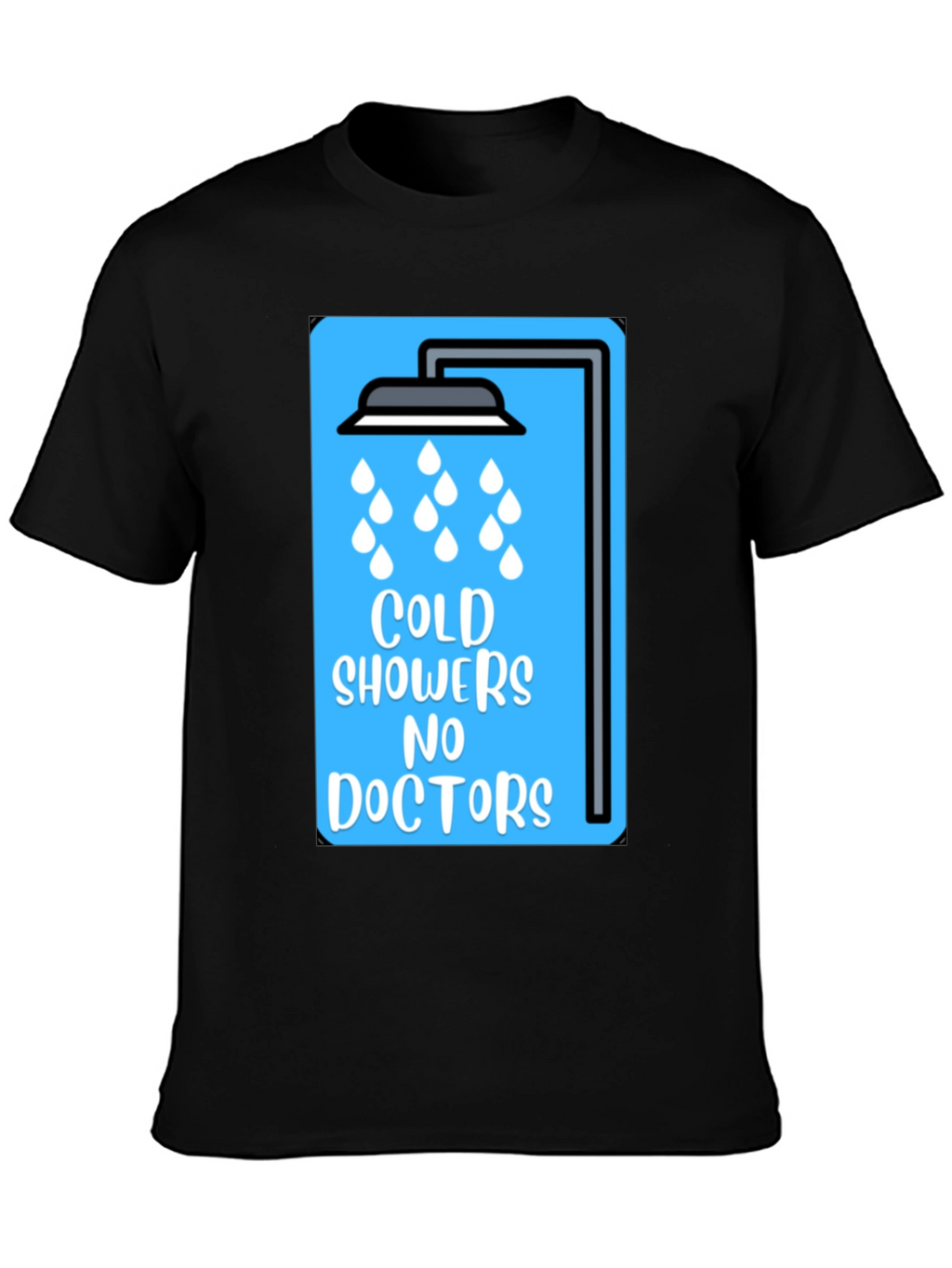 Cold Showers No Doctors Graphic Tee