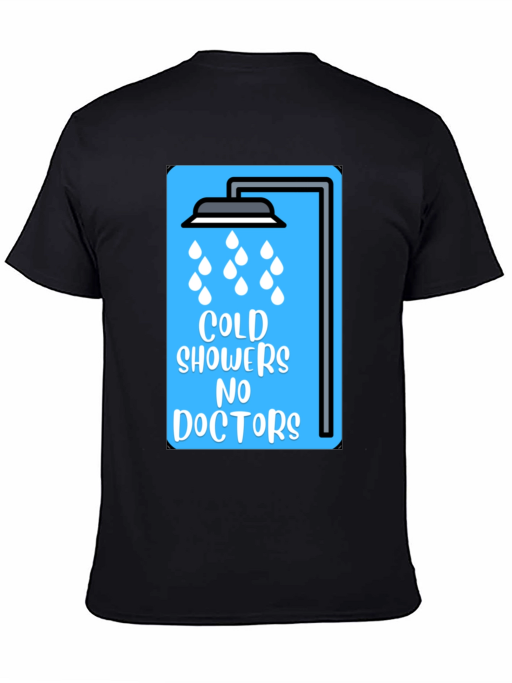 Cold Showers No Doctors Graphic Tee