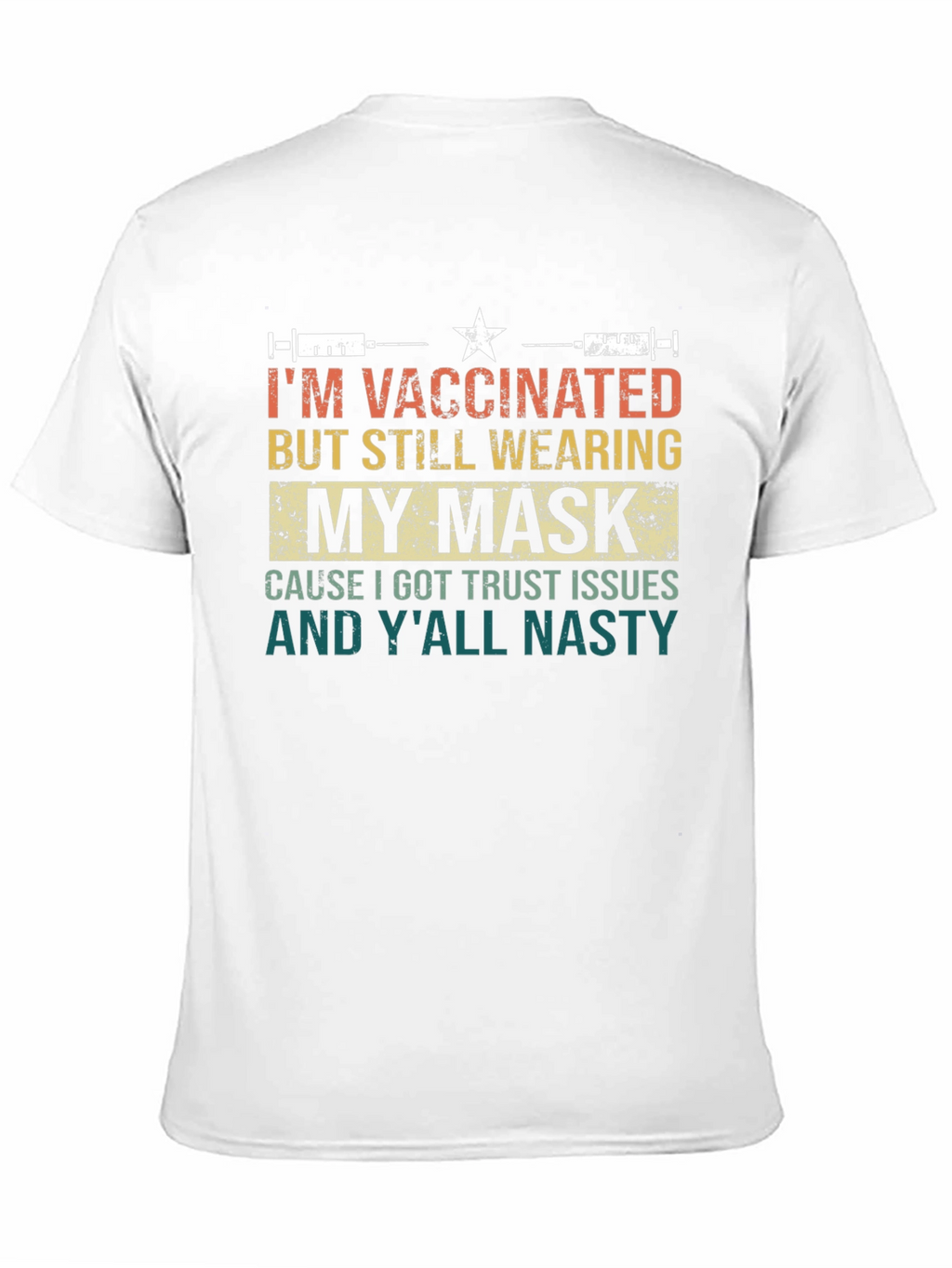 Vaccinated Mask T-Shirt: Trust Issues and Yall Nasty!