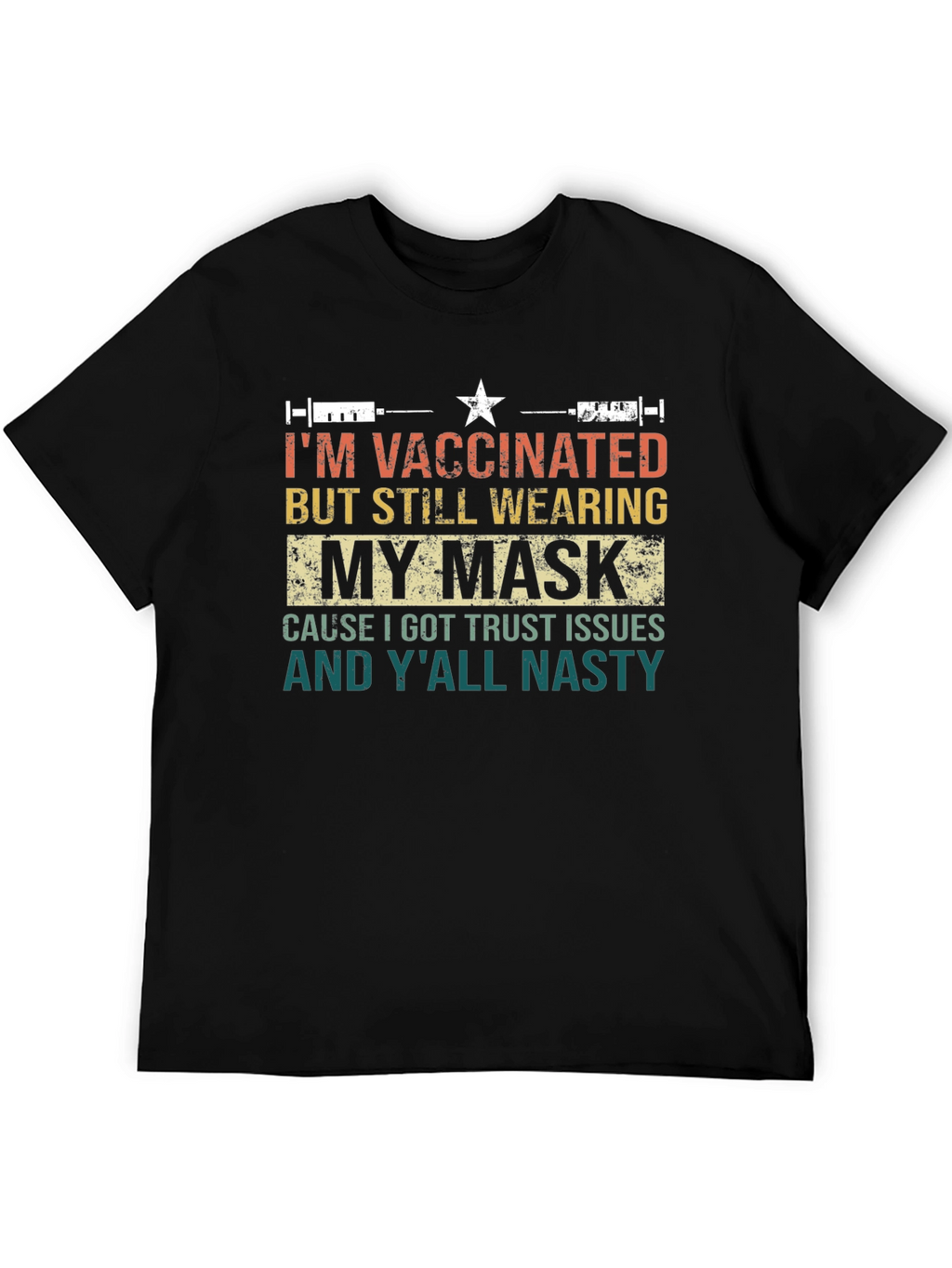 Vaccinated Mask T-Shirt: Trust Issues and Yall Nasty!