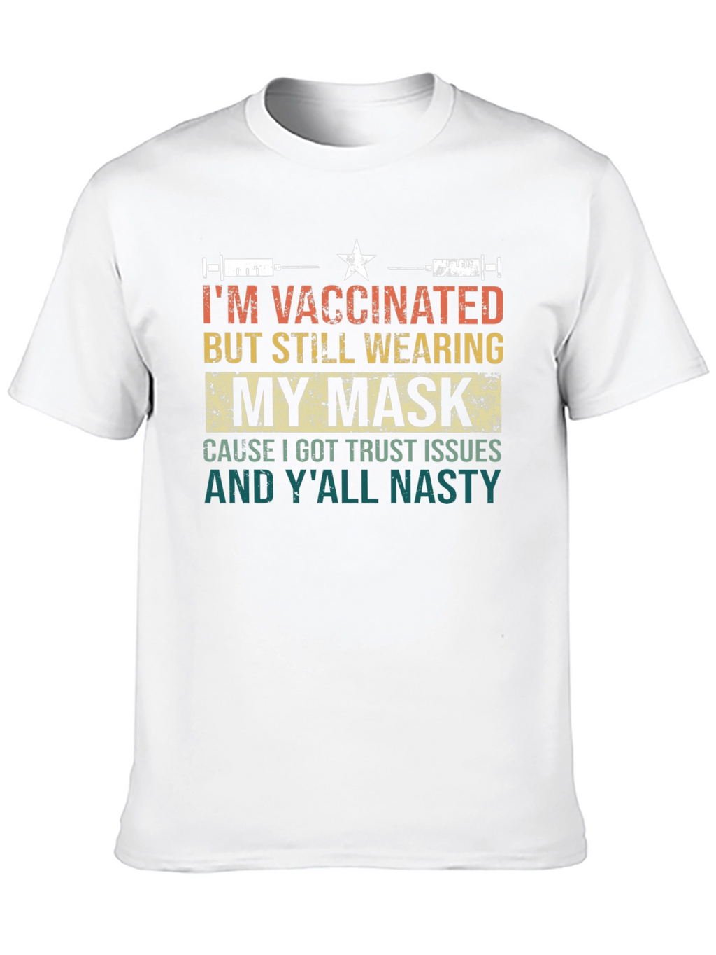 Vaccinated Mask T-Shirt: Trust Issues and Yall Nasty!
