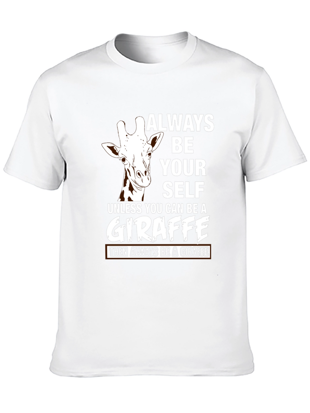 Always Be Yourself Unless Giraffe T-Shirt
