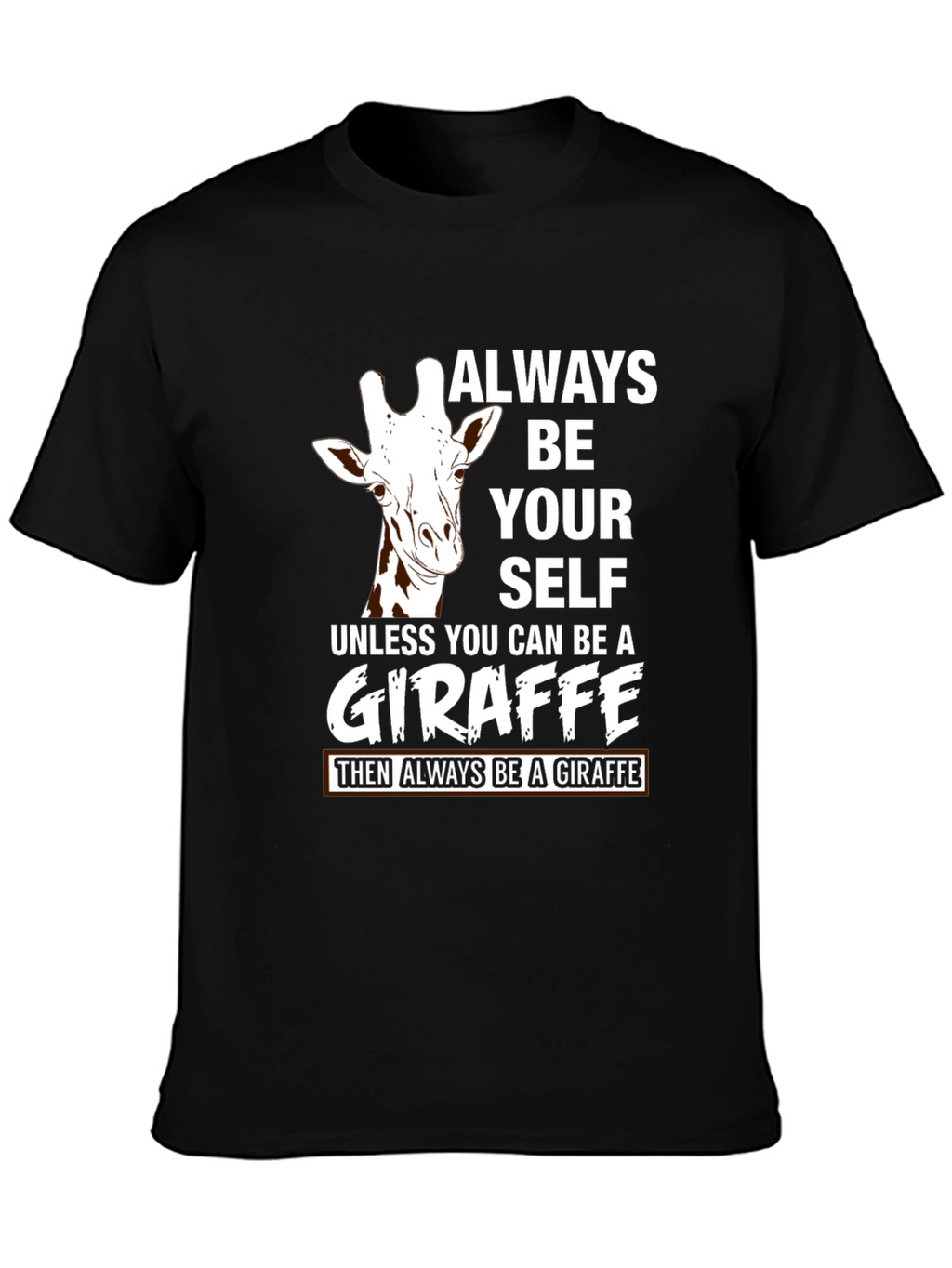Always Be Yourself Unless Giraffe T-Shirt