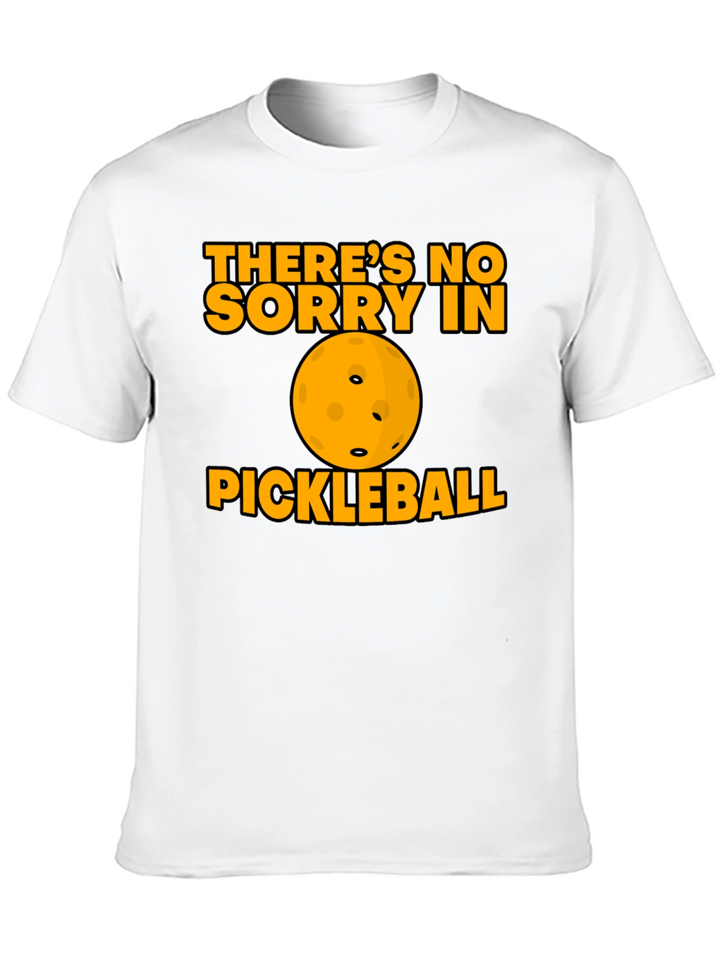 Funny Pickleball T-Shirt - No Sorry