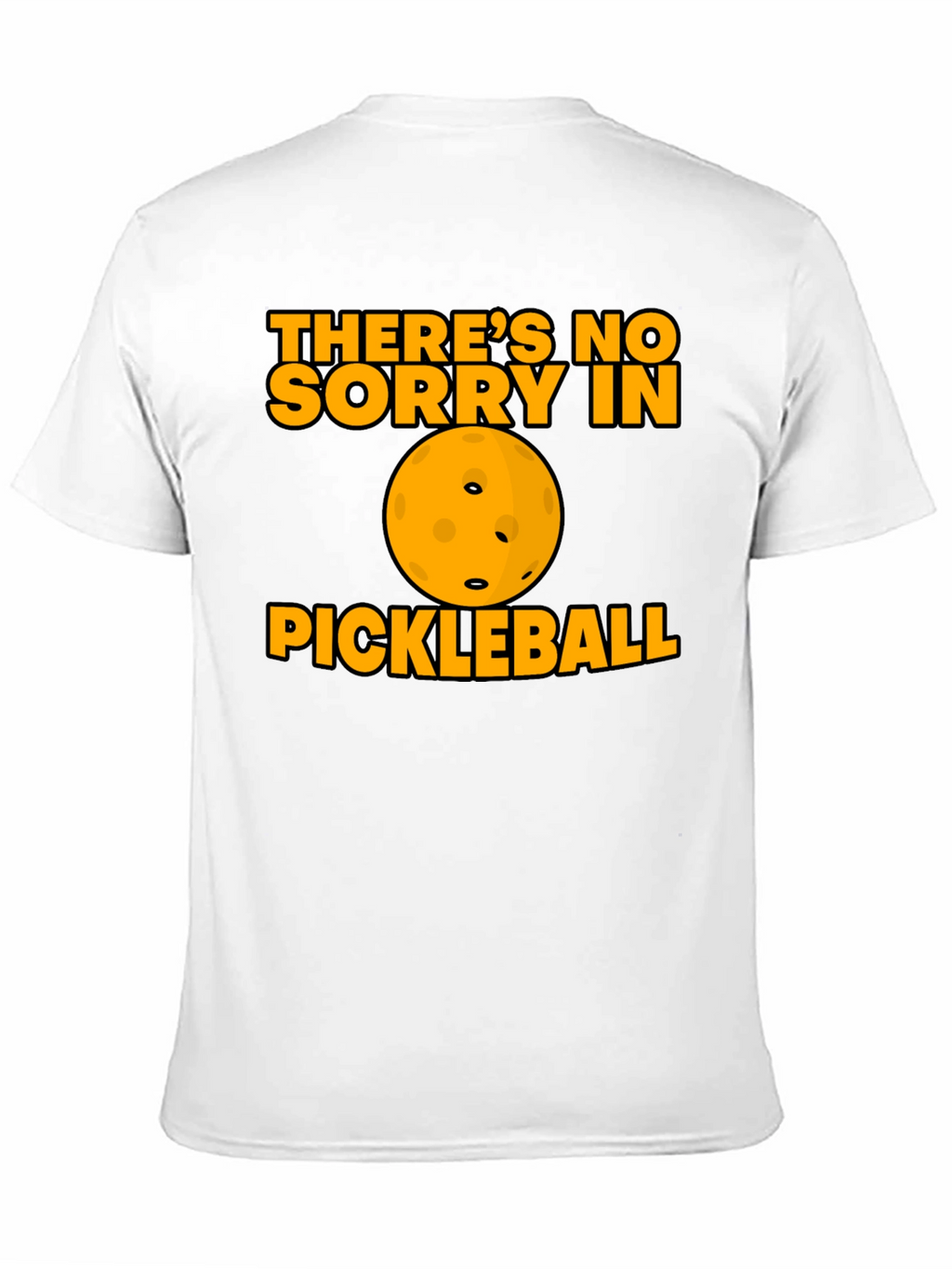 Funny Pickleball T-Shirt - No Sorry