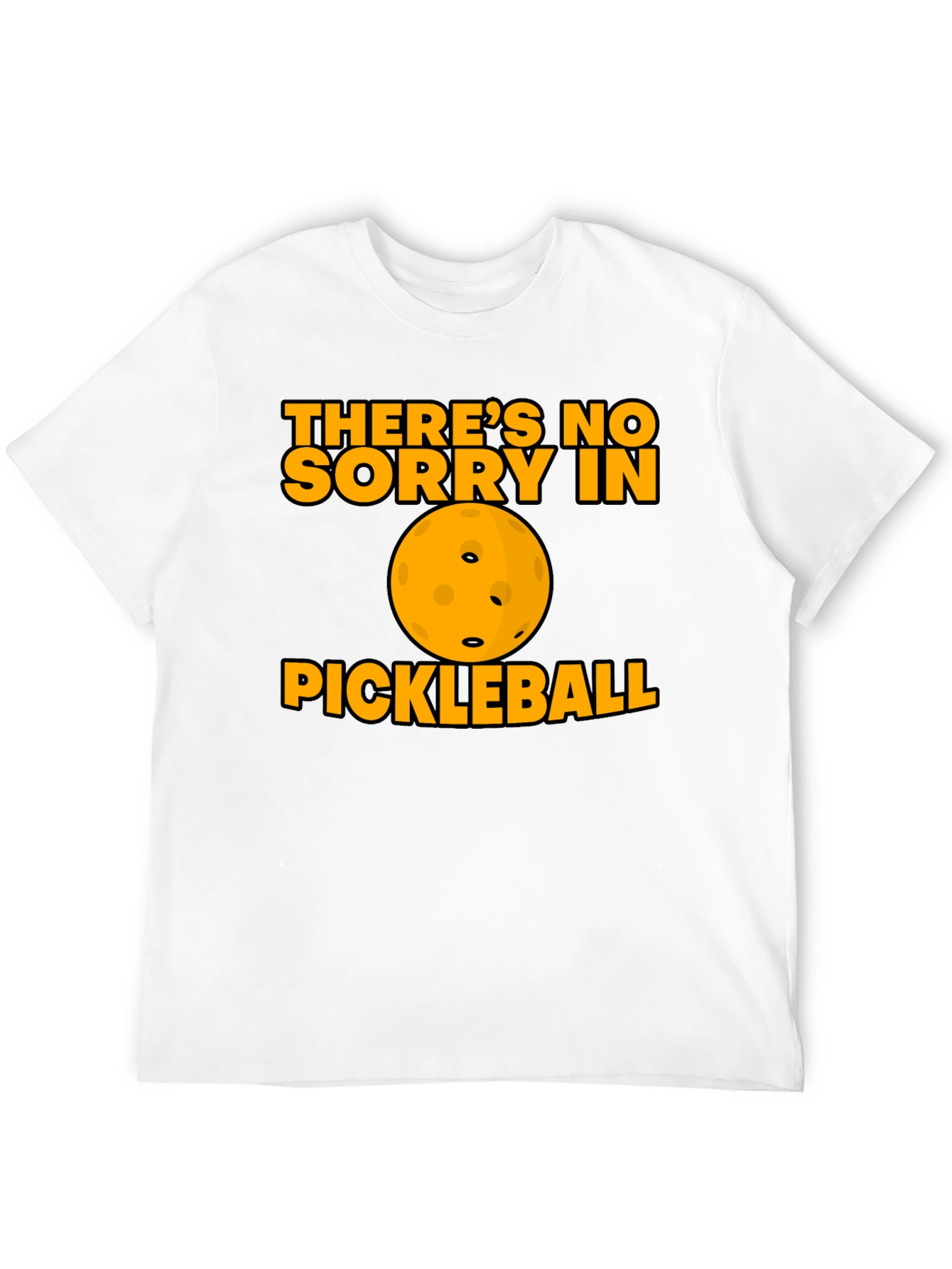 Funny Pickleball T-Shirt - No Sorry