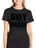 Only The Brave Firefighter Graphic T-Shirt