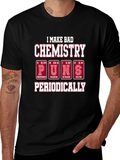 Bad Chemistry Puns T-Shirt - Periodic Table Humor