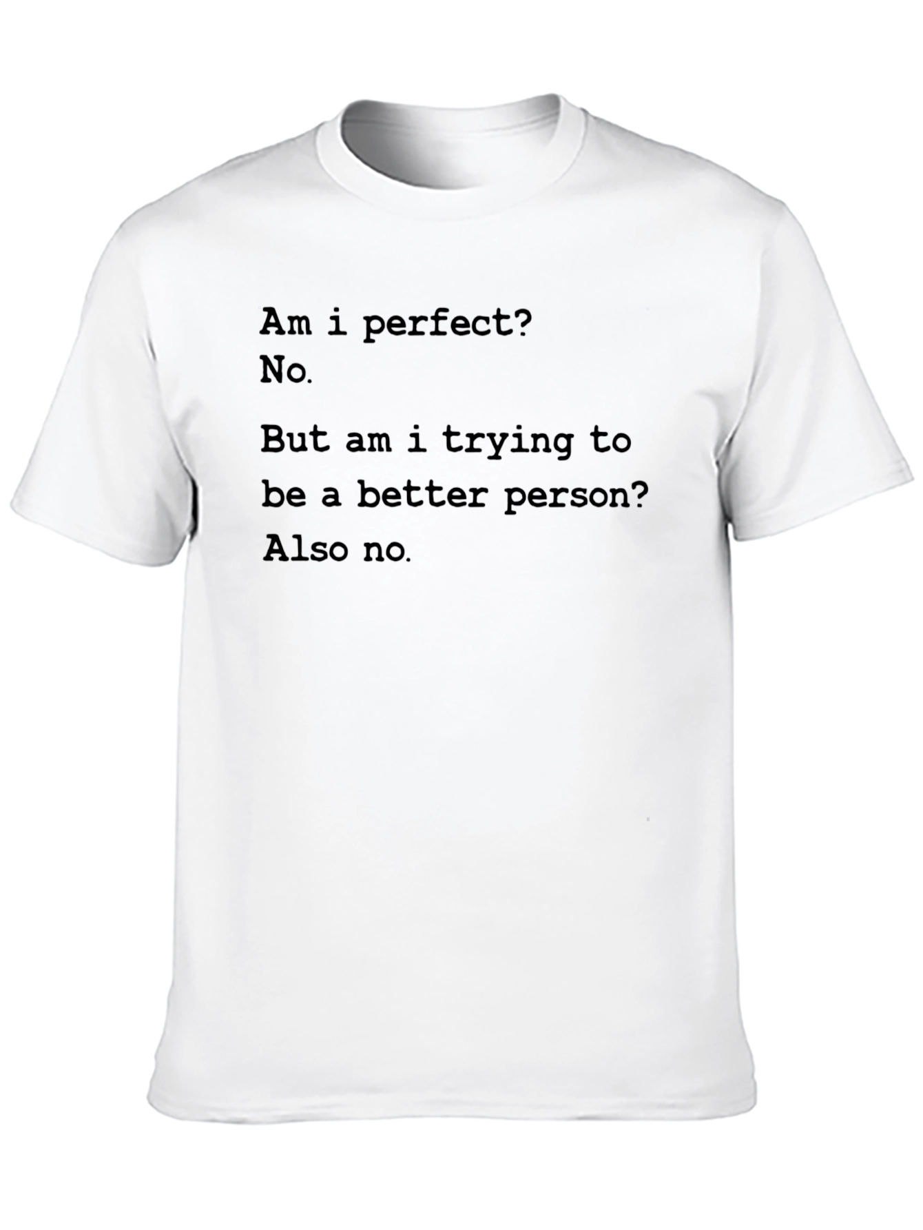 Am I Perfect? No Funny T-Shirt
