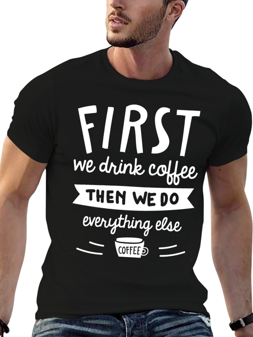 First We Drink Coffee Graphic Tee - Black