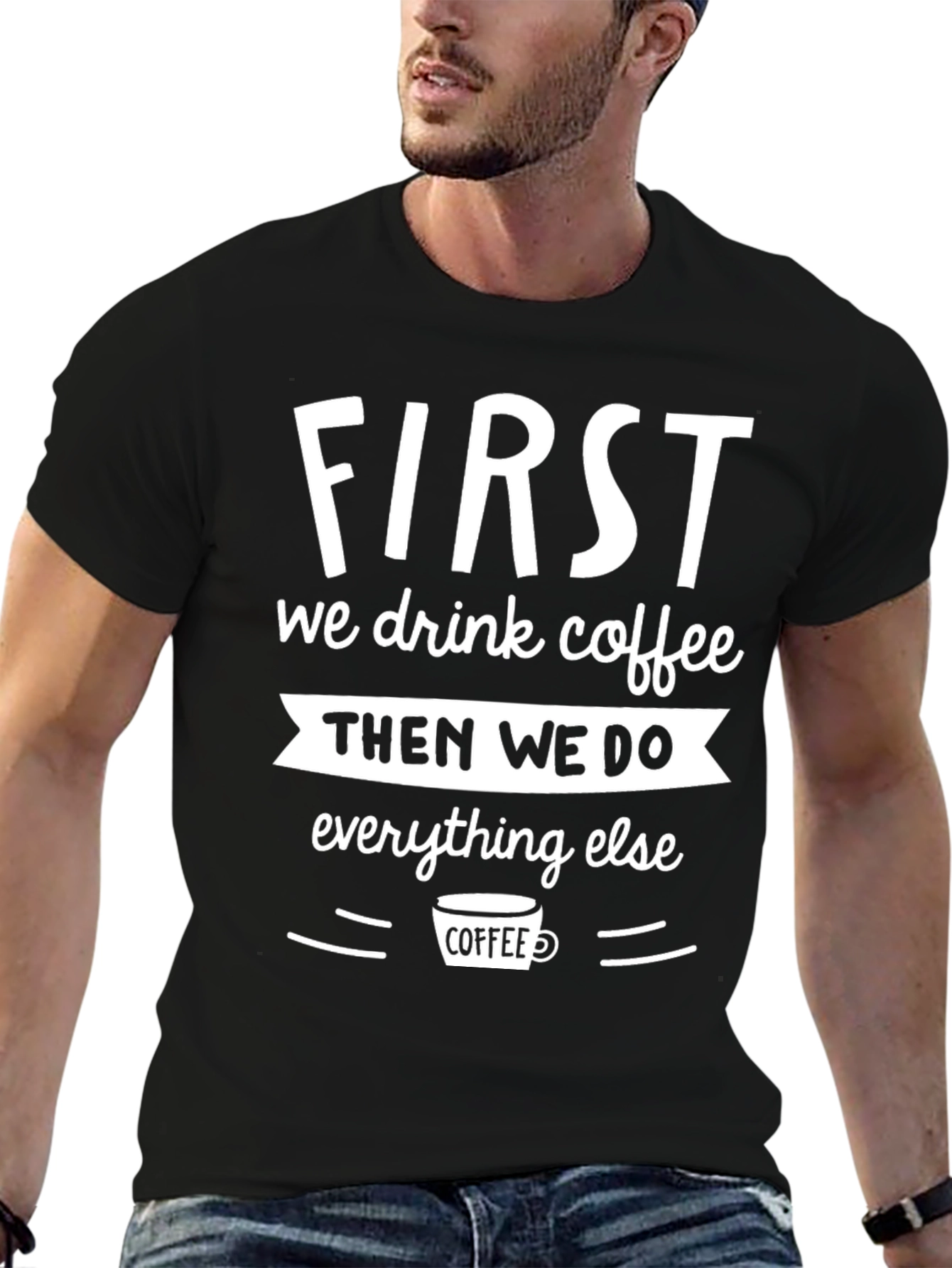 First We Drink Coffee Graphic Tee - Black