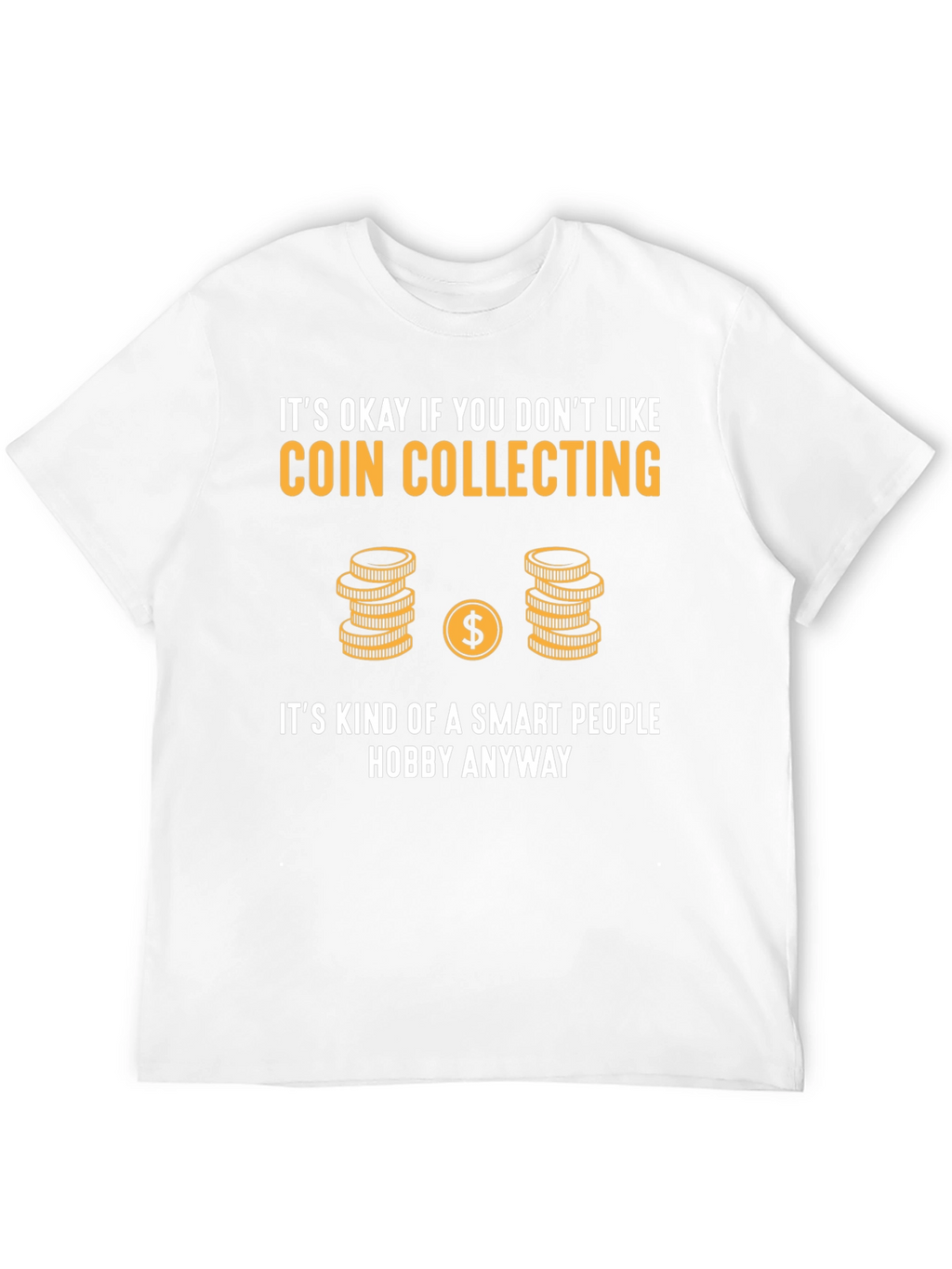 Coin Collecting Smart Hobby Tee