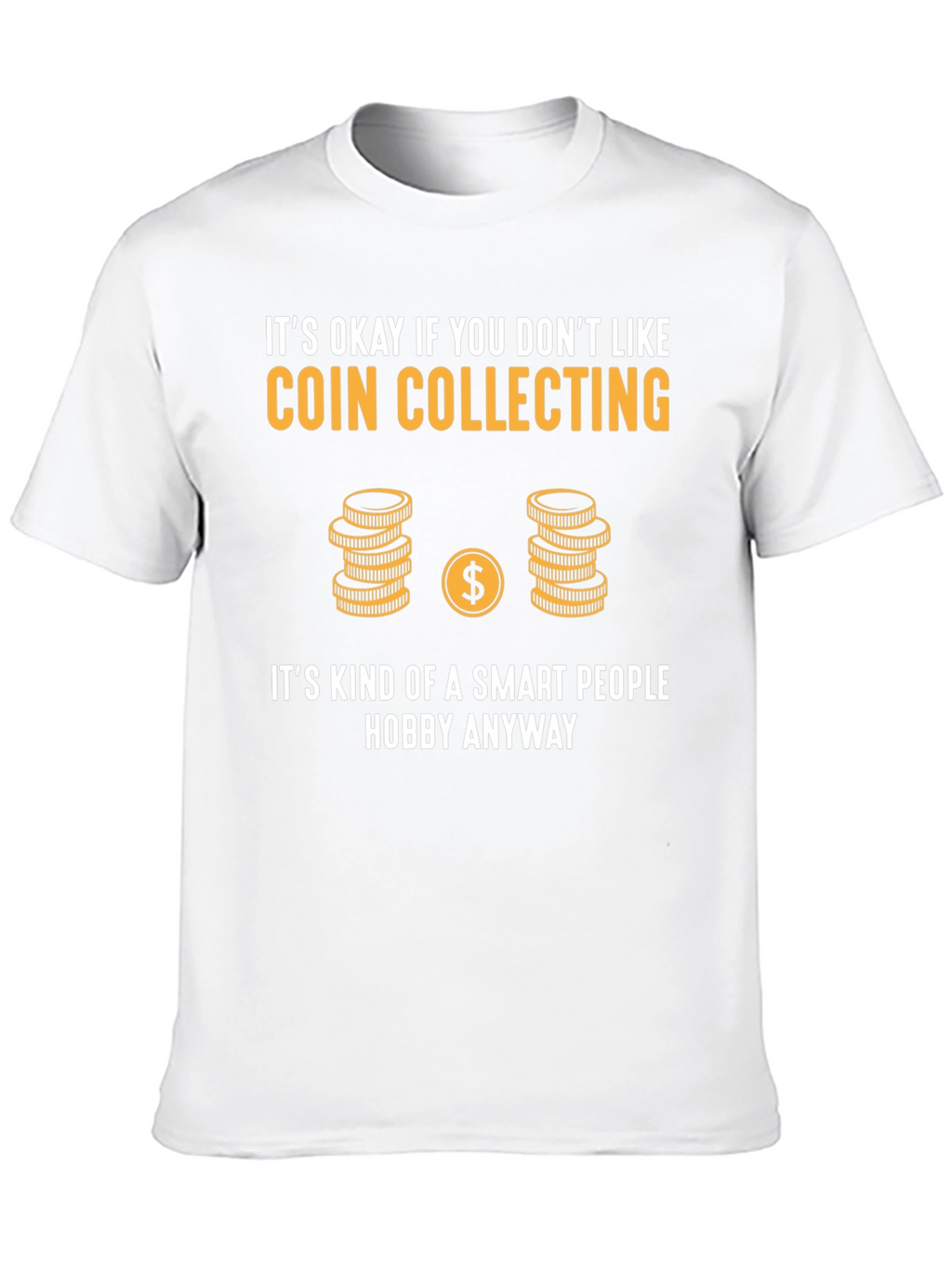 Coin Collecting Smart Hobby Tee