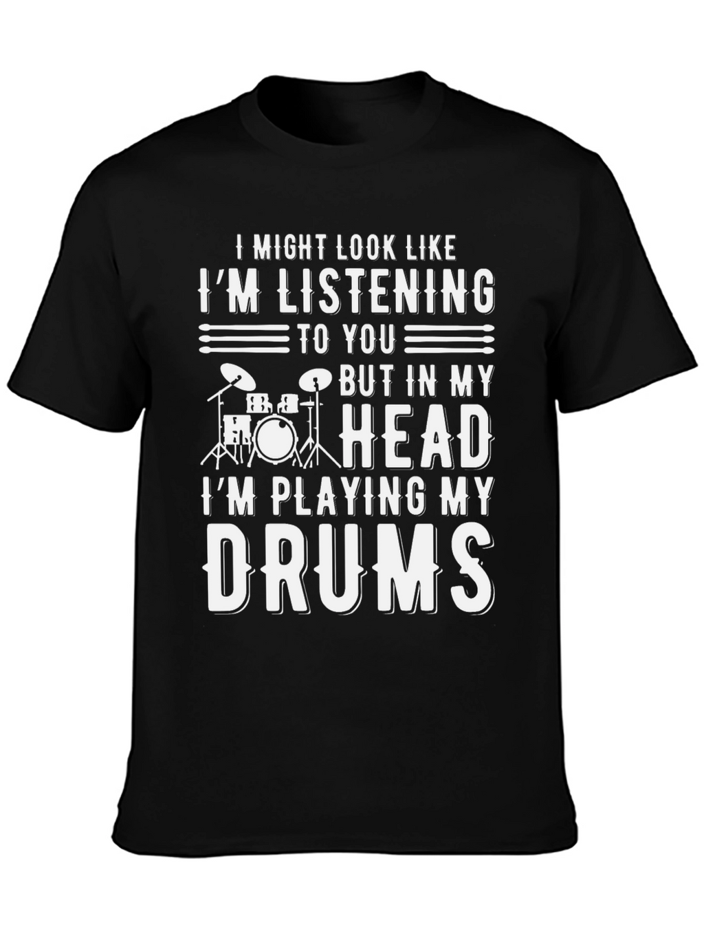 Drummer T-Shirt: Im Playing My Drums in My Head