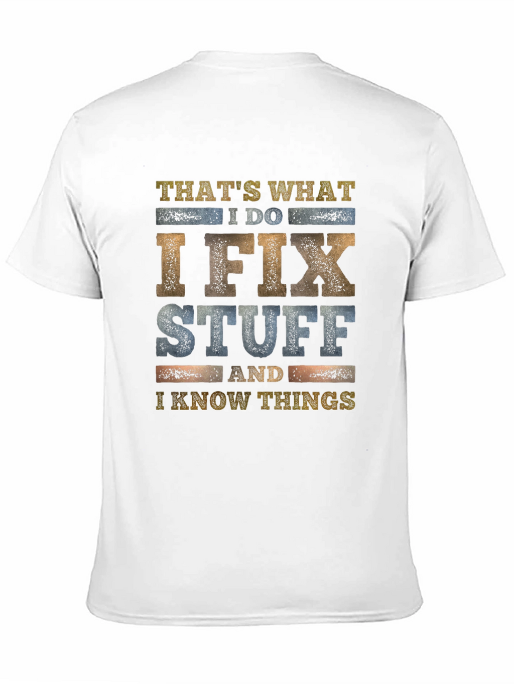 I Fix Stuff & Know Things Graphic Tee