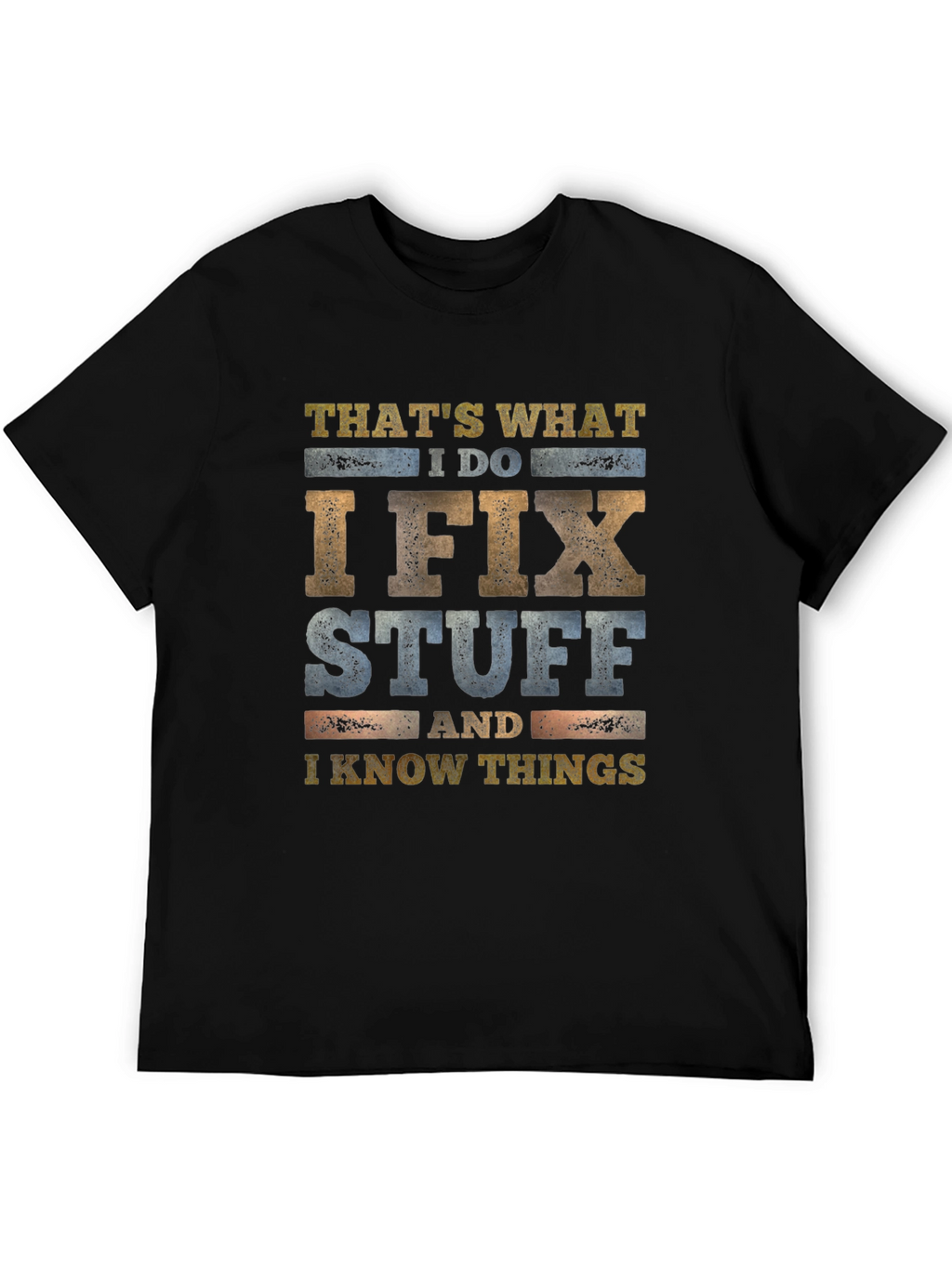 I Fix Stuff & Know Things Graphic Tee