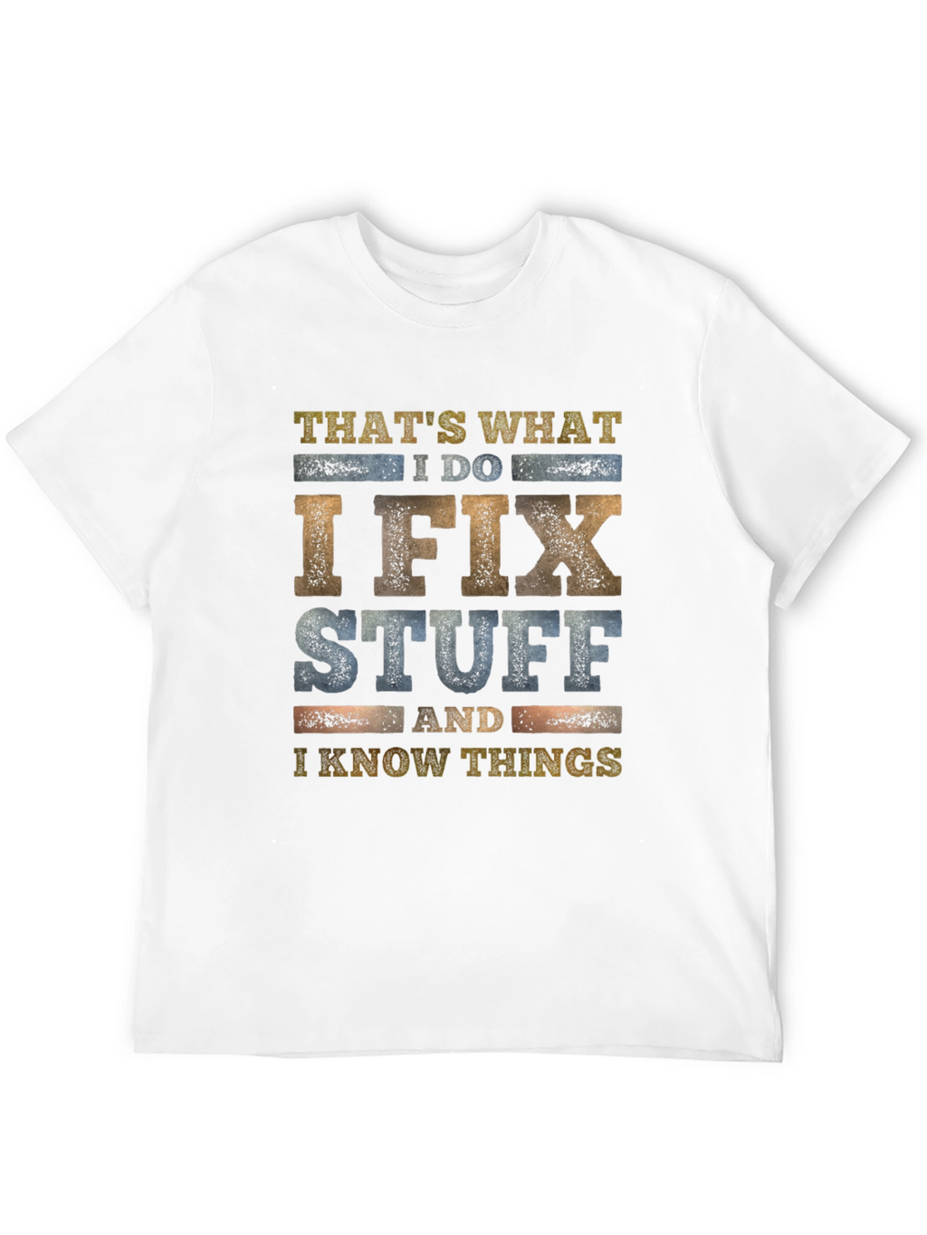 I Fix Stuff & Know Things Graphic Tee