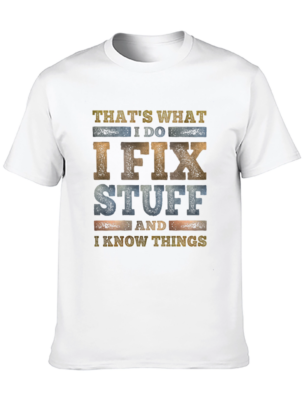 I Fix Stuff & Know Things Graphic Tee