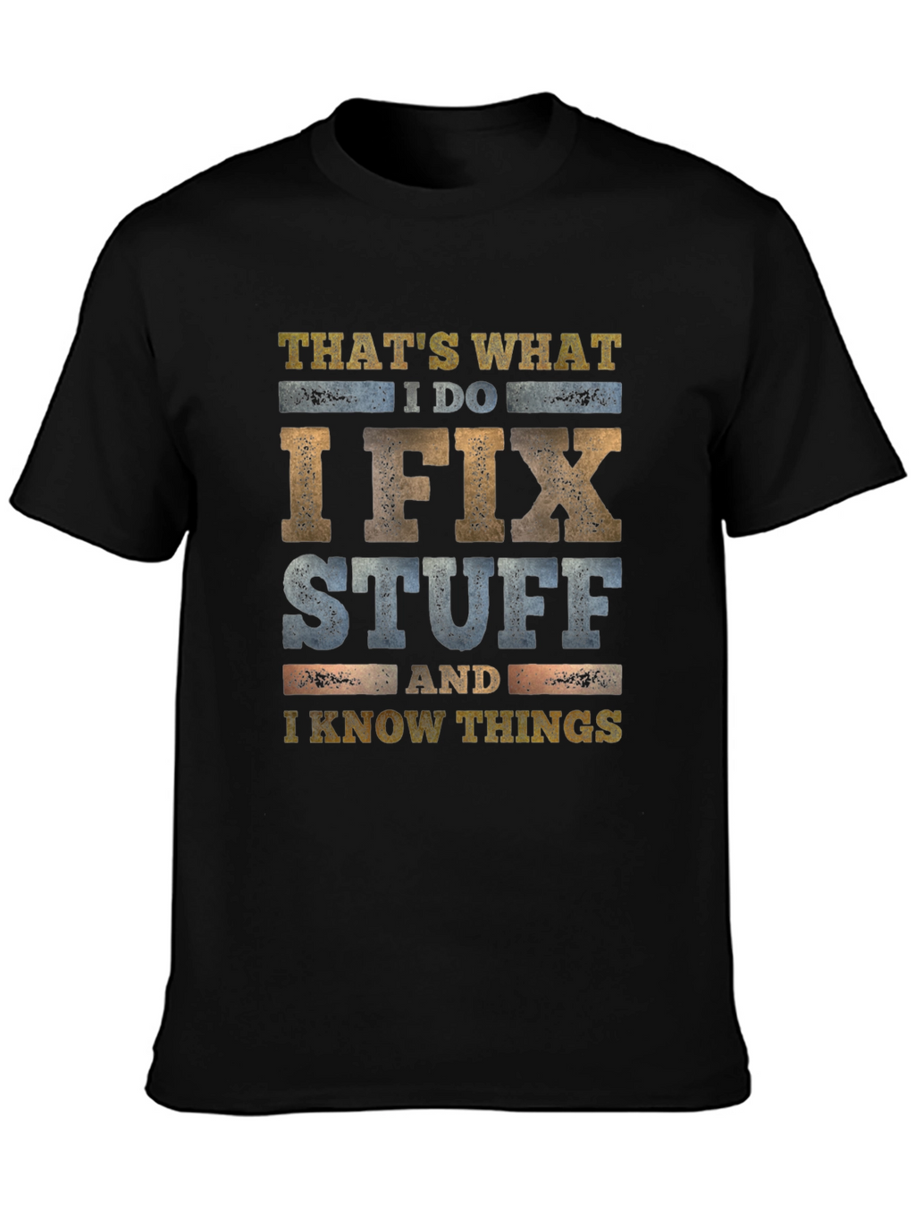 I Fix Stuff & Know Things Graphic Tee