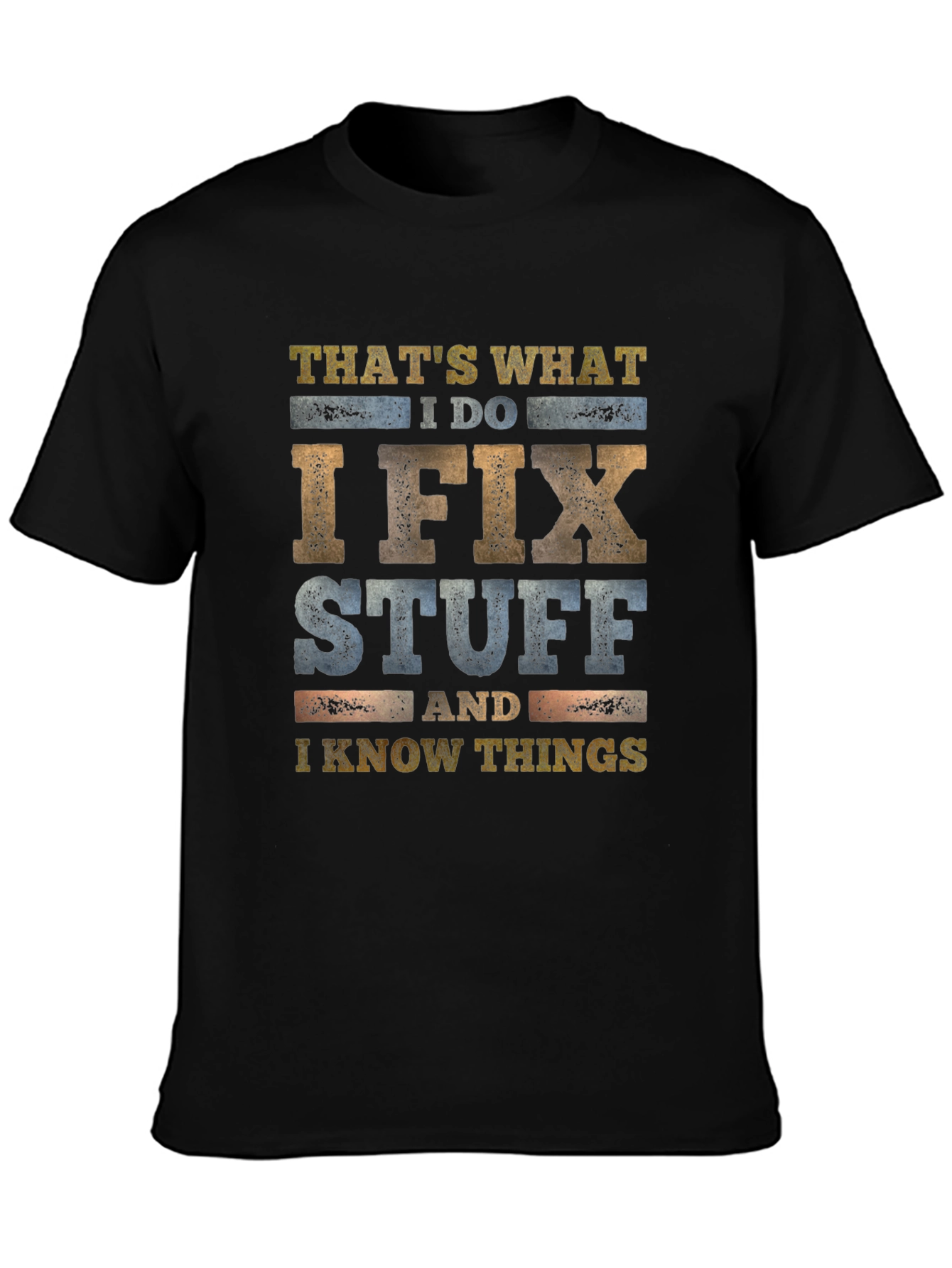 I Fix Stuff & Know Things Graphic Tee