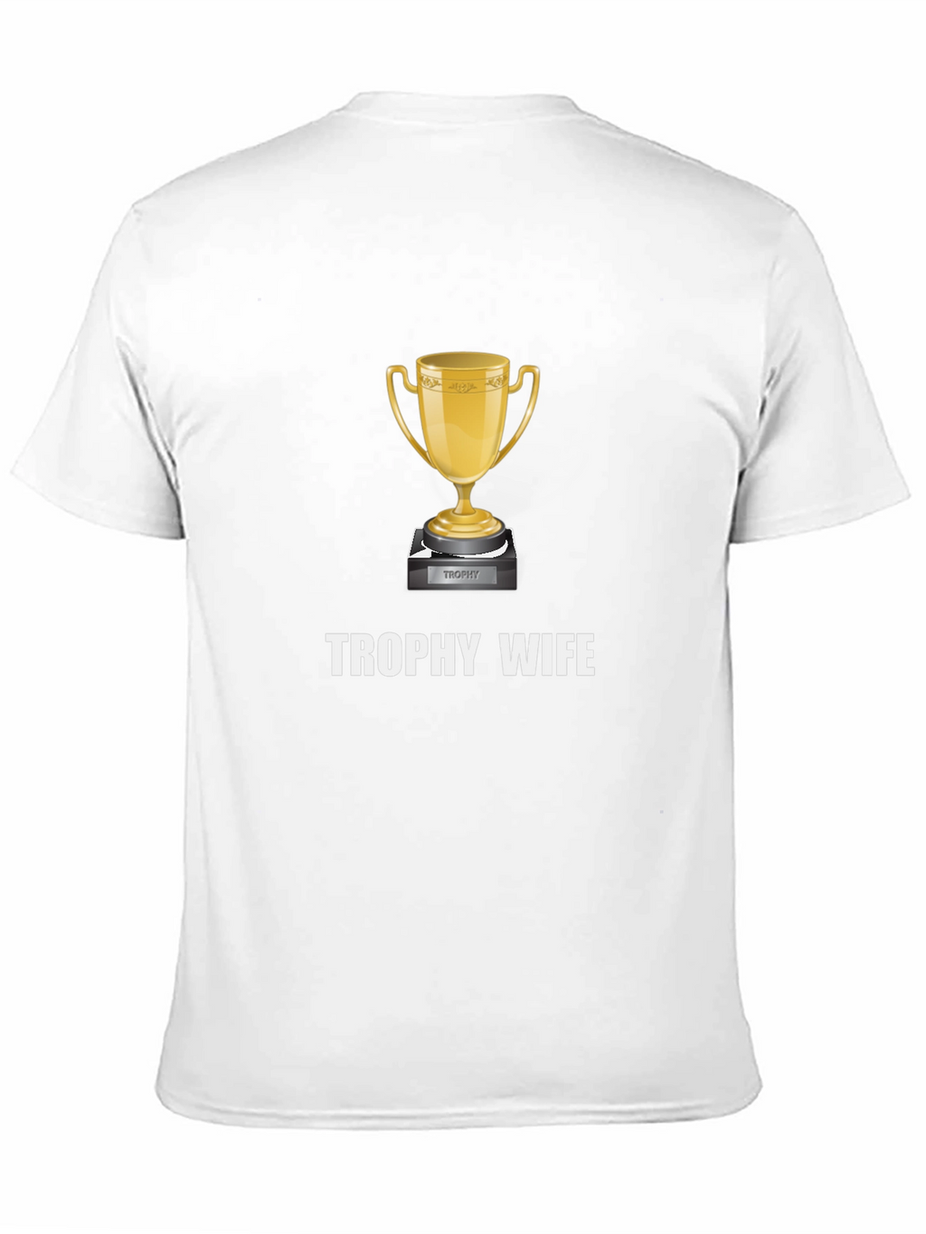 Trophy Wife Graphic Tee - Novelty Gift