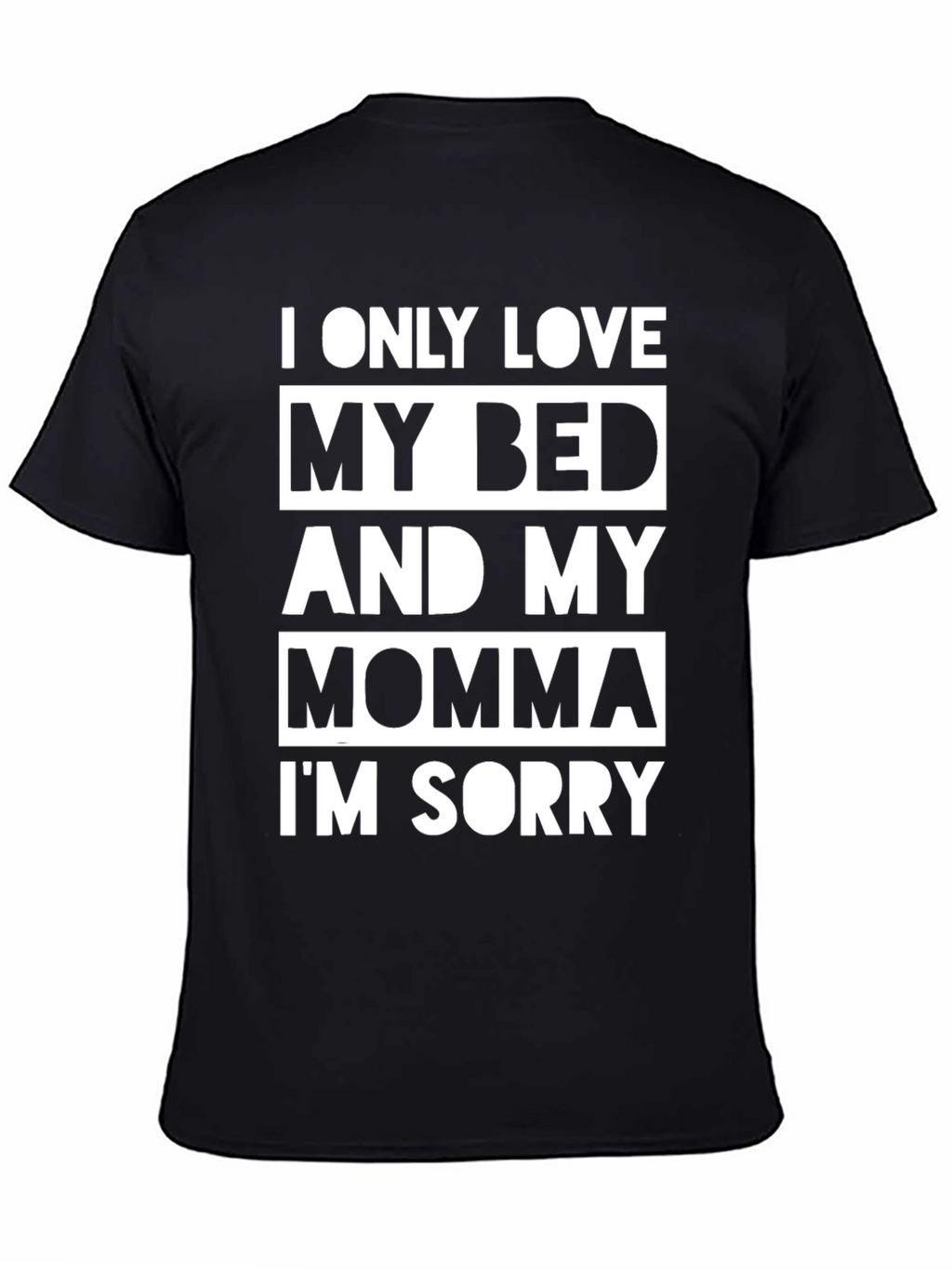 I Only Love My Bed & Momma T-Shirt