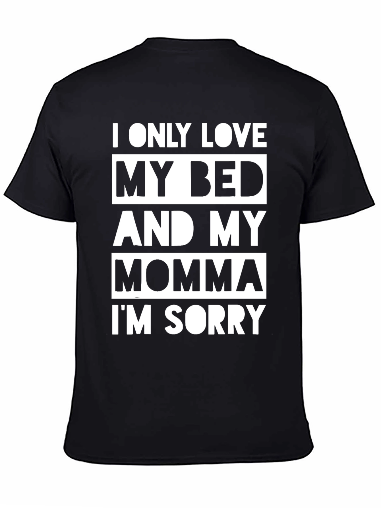 I Only Love My Bed & Momma T-Shirt