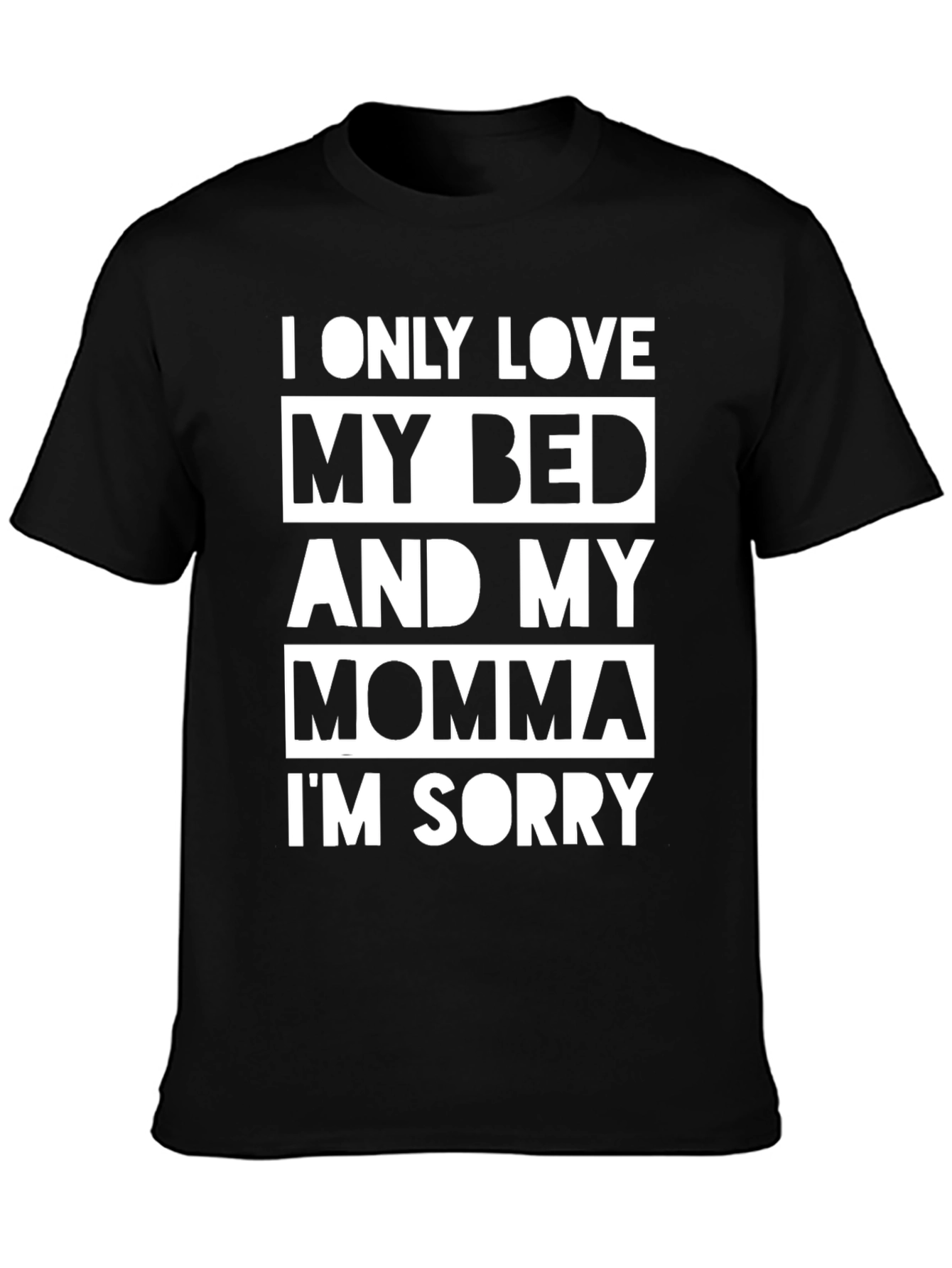 I Only Love My Bed & Momma T-Shirt