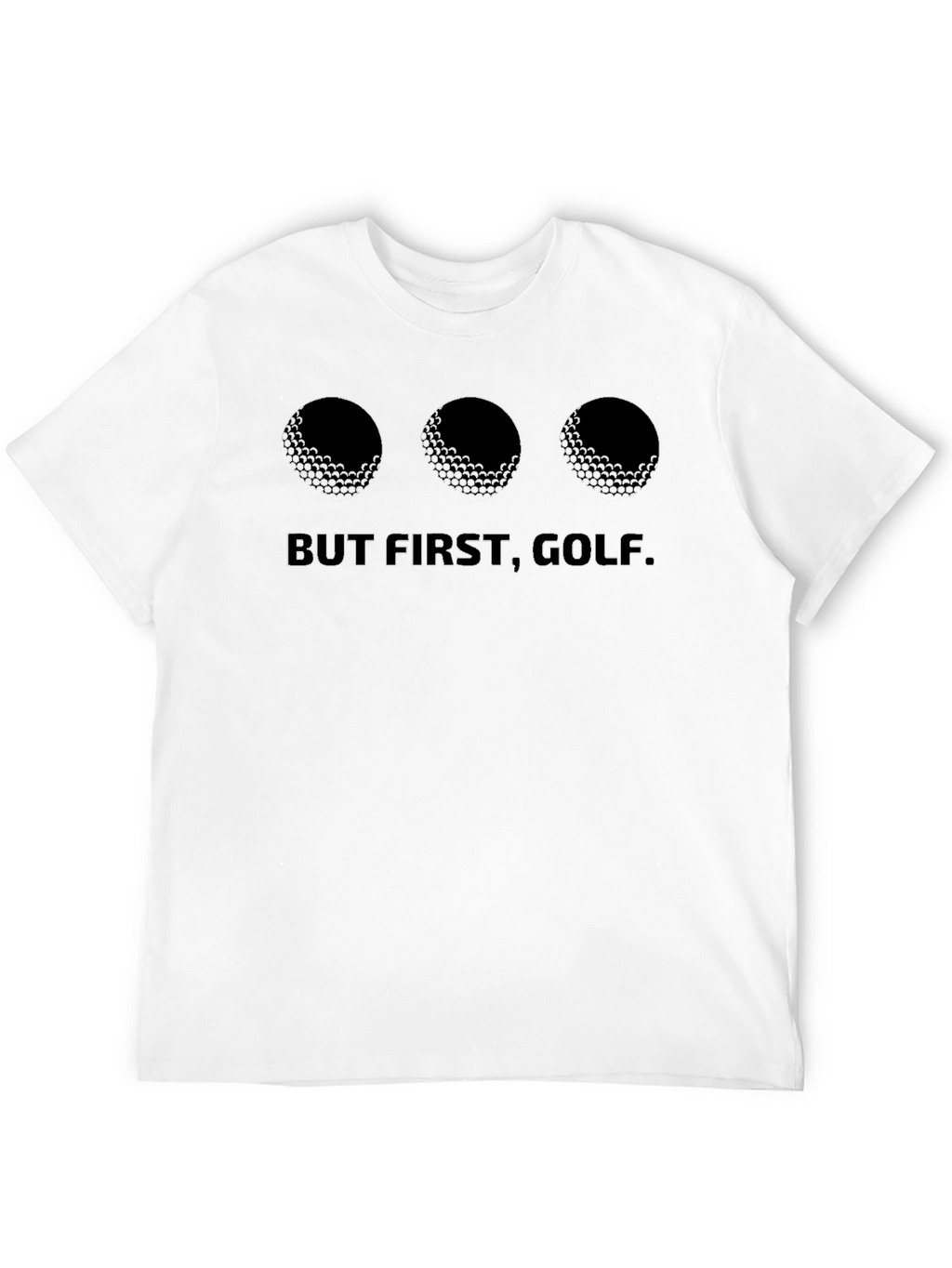 But First Golf. T-Shirt - Black