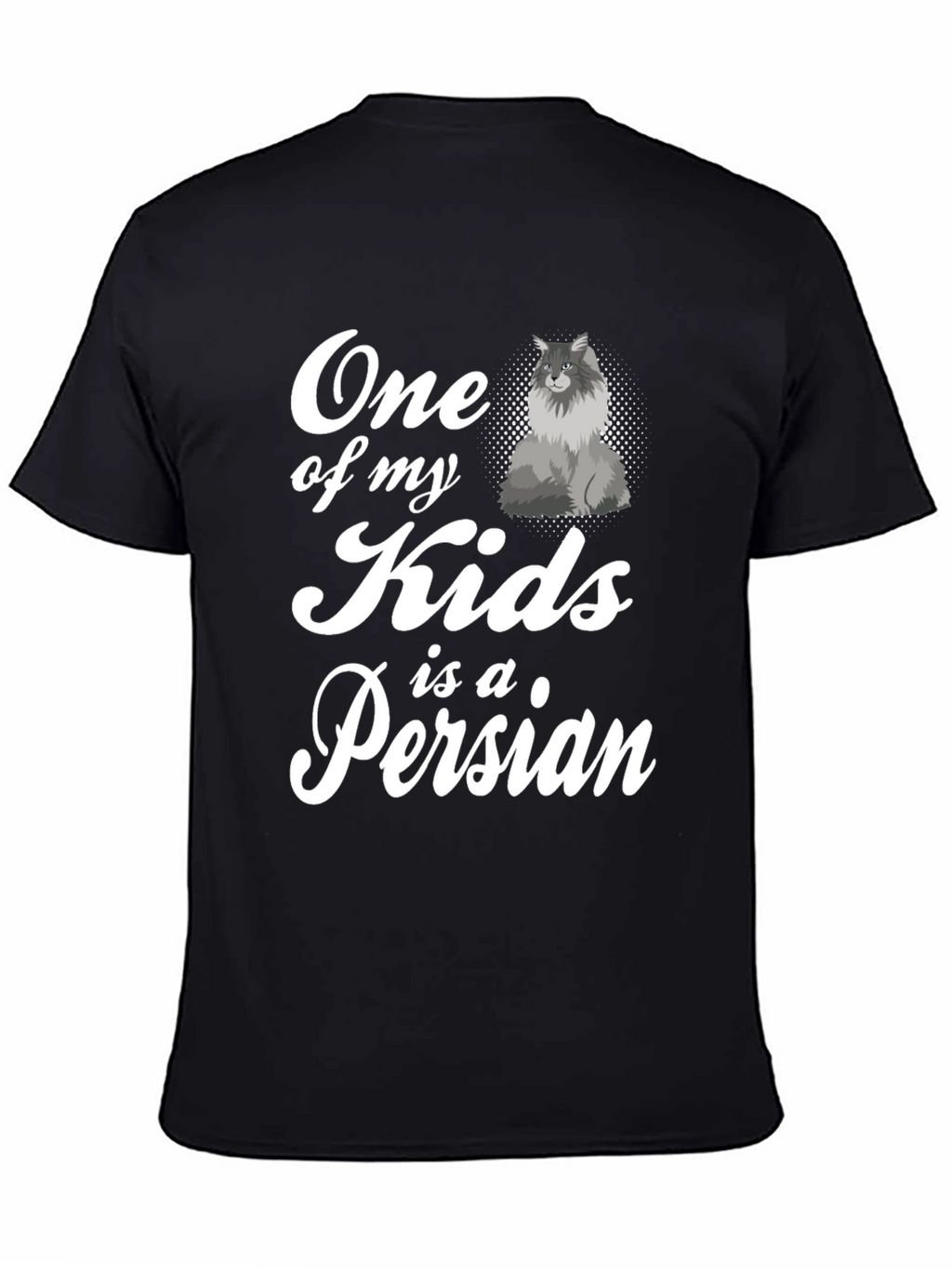 One of My Kids is a Persian Cat T-Shirt