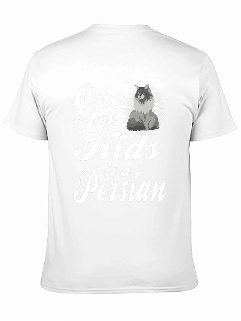 One of My Kids is a Persian Cat T-Shirt