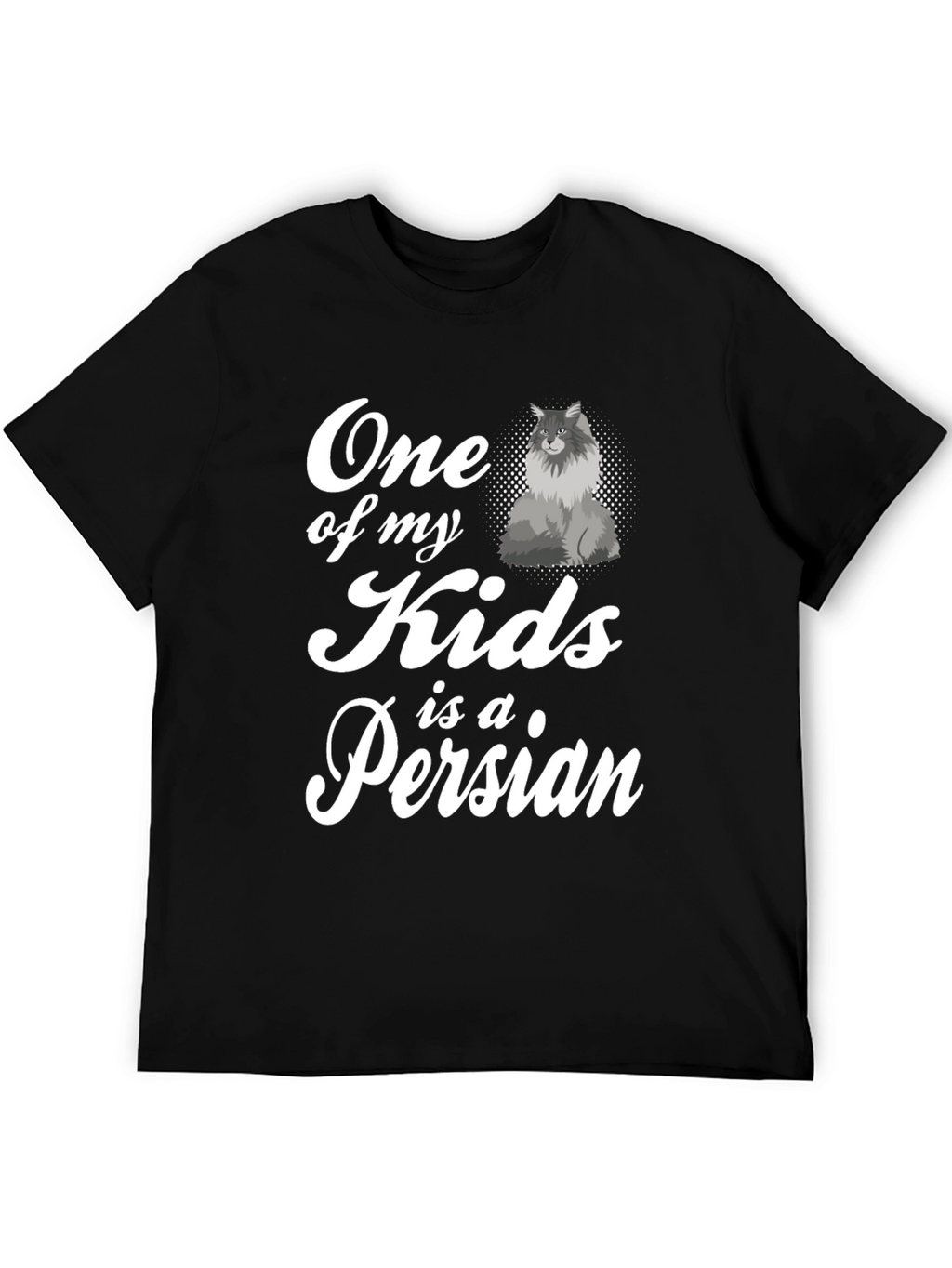 One of My Kids is a Persian Cat T-Shirt