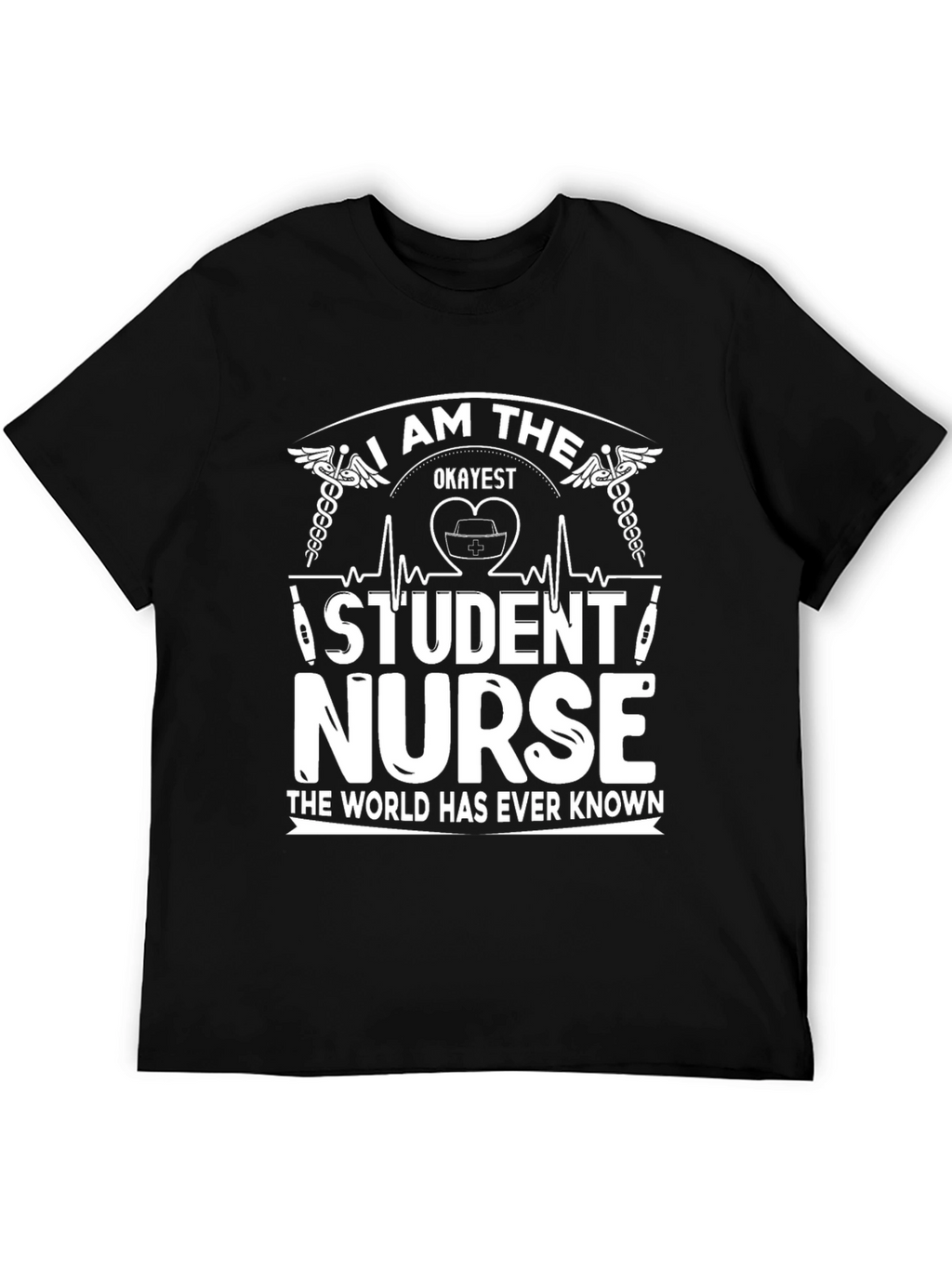 Okayest Student Nurse T-Shirt - Funny Nursing Tee