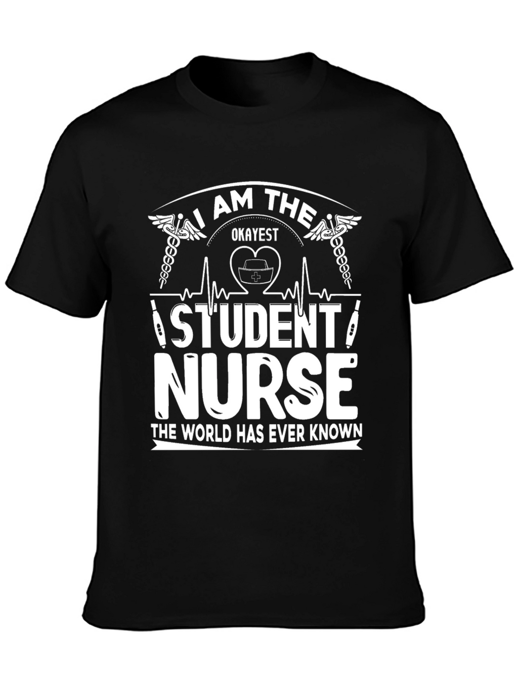 Okayest Student Nurse T-Shirt - Funny Nursing Tee