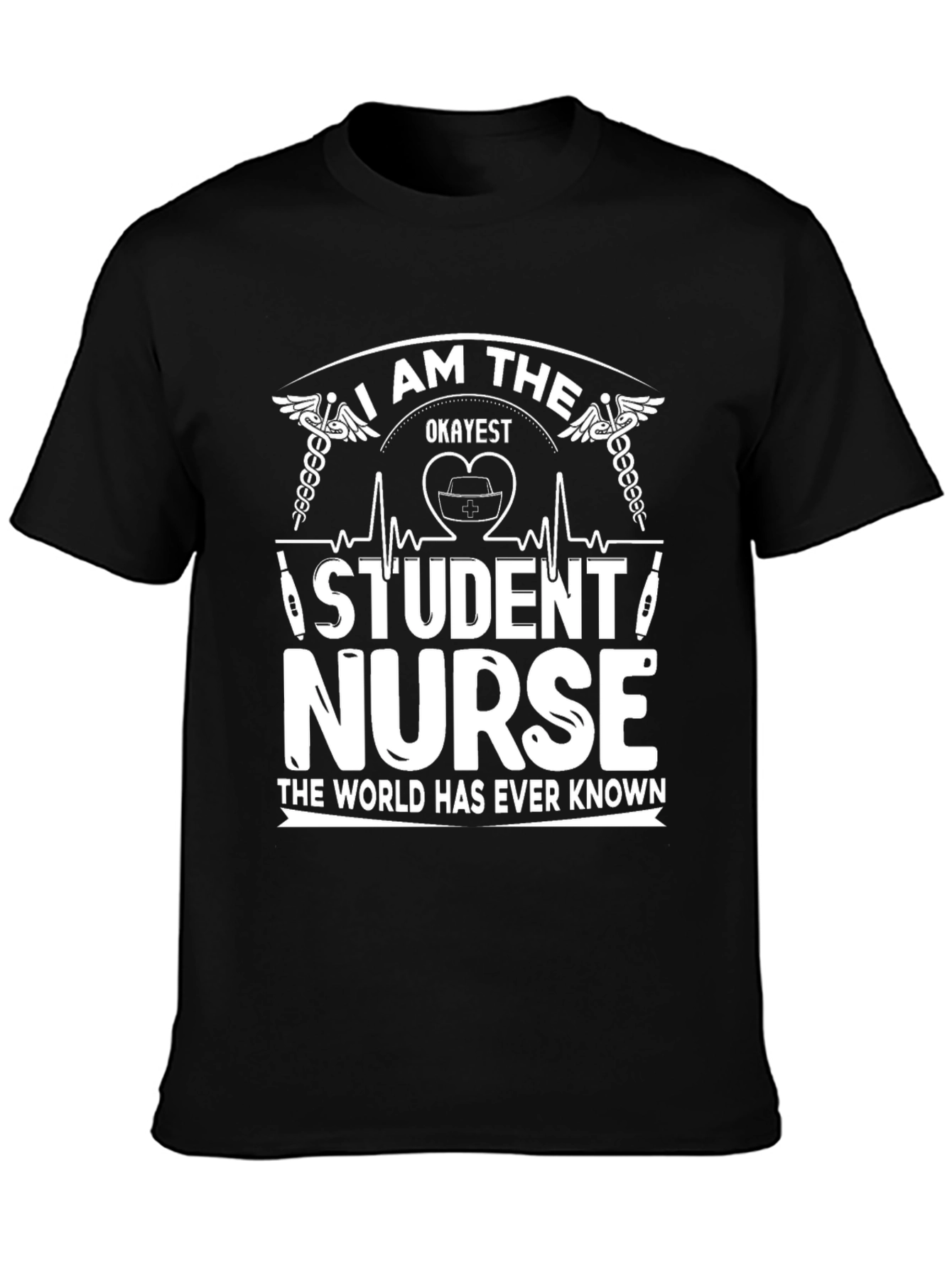Okayest Student Nurse T-Shirt - Funny Nursing Tee