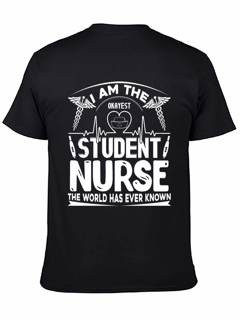 Okayest Student Nurse T-Shirt - Funny Nursing Tee