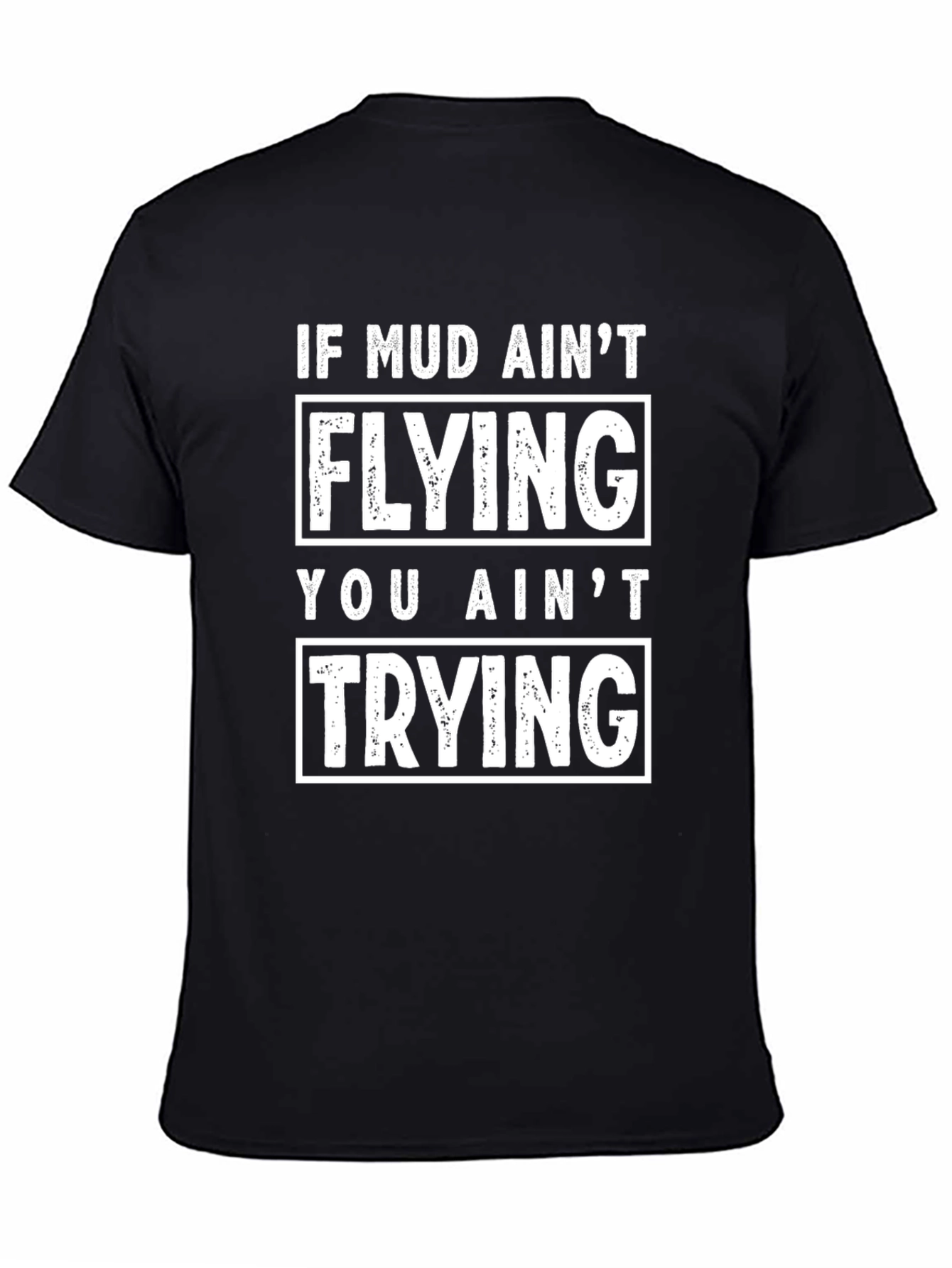 Mud Aint Flying T-Shirt - Funny Off Roading Tee