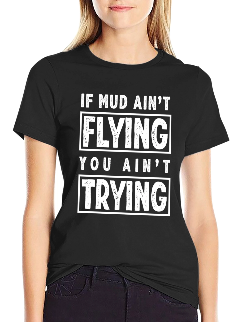 Mud Aint Flying T-Shirt - Funny Off Roading Tee
