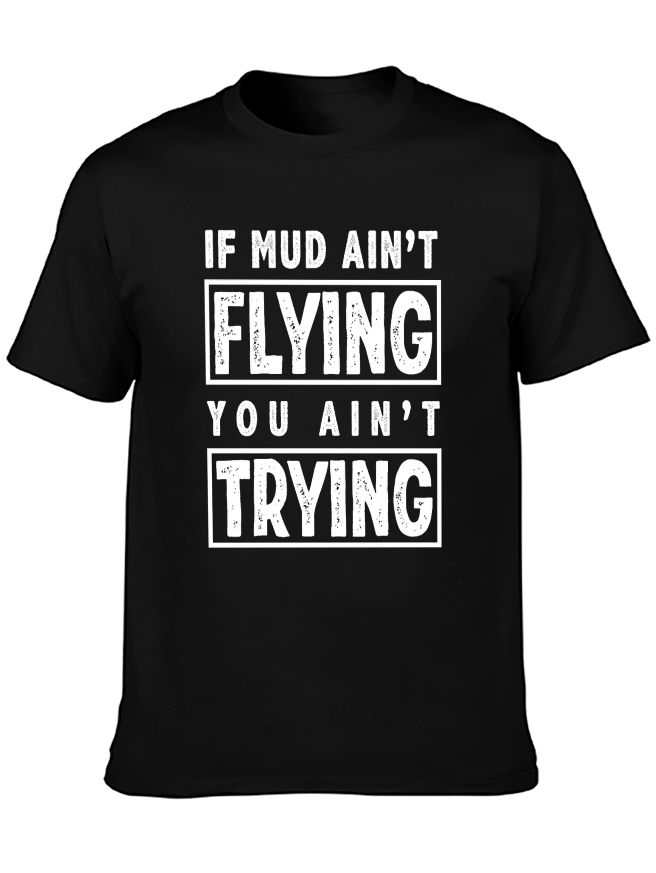Mud Aint Flying T-Shirt - Funny Off Roading Tee