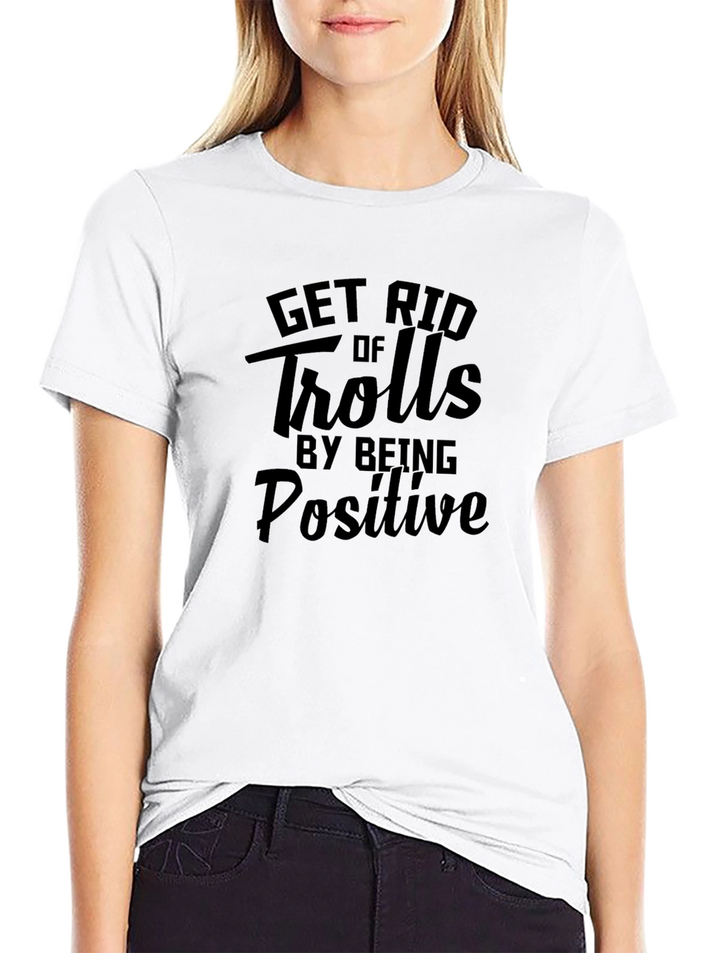 Get Rid of Trolls By Being Positive Black Tee