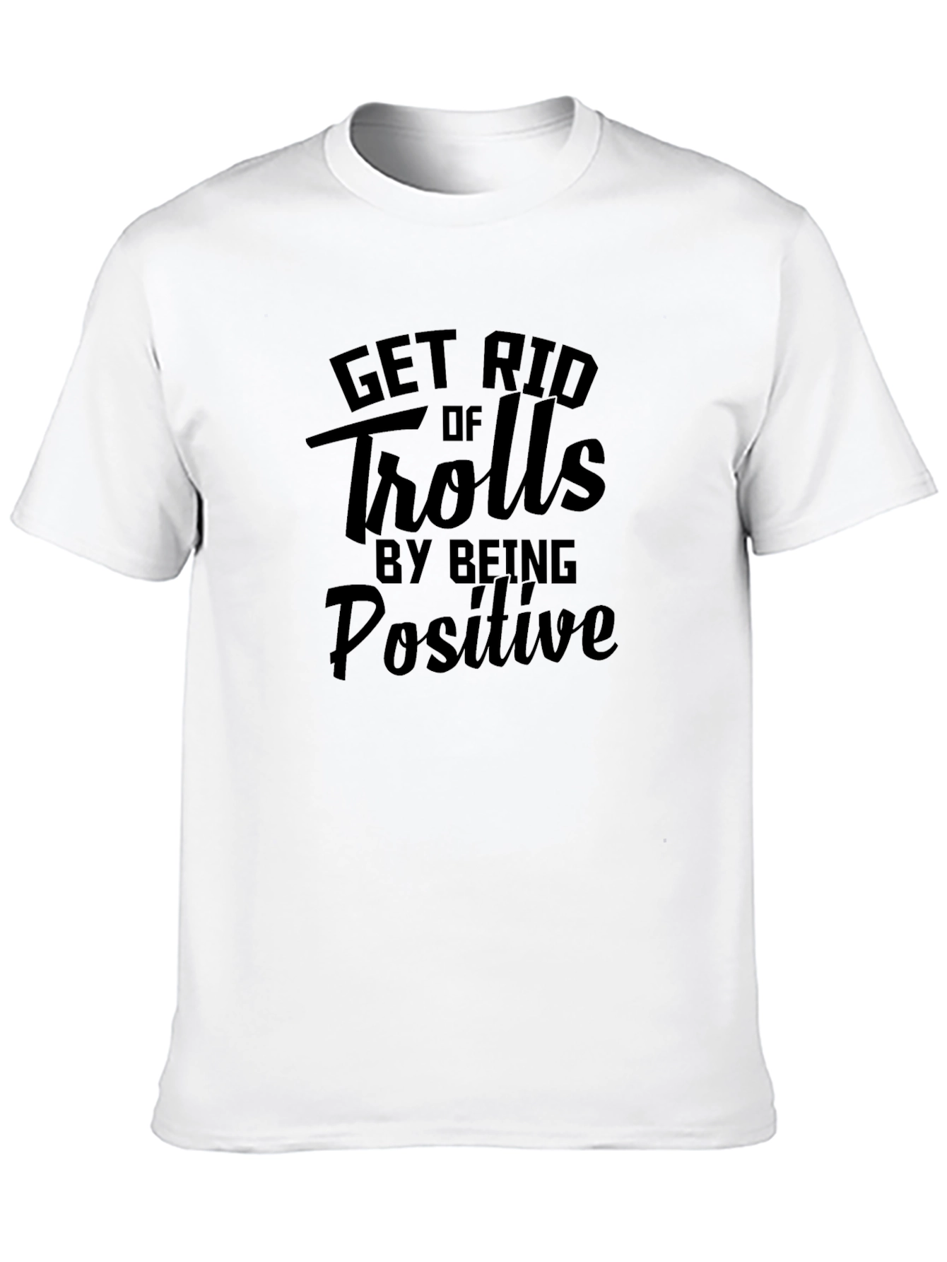 Get Rid of Trolls By Being Positive Black Tee