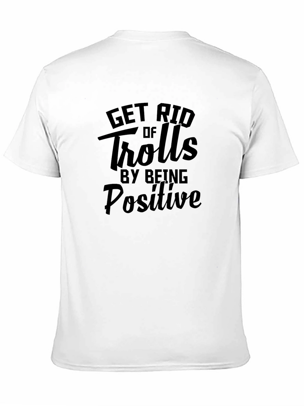 Get Rid of Trolls By Being Positive Black Tee
